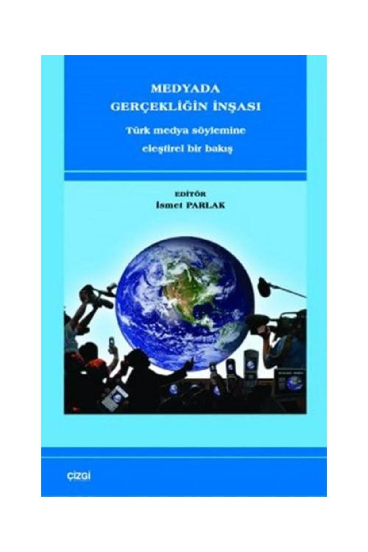 Çizgi Kitabevi Medyada Gerçekliğin İnşası Türk Medya Söylemine Eleştirel Bir Bakış