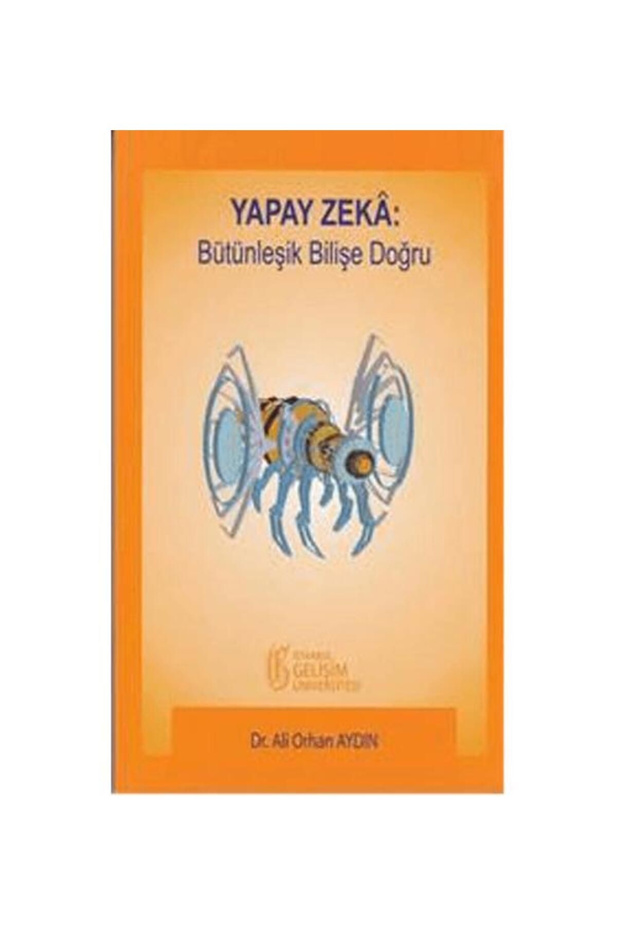 İstanbul Gelişim Üniversitesi Yayınları Yapay Zeka: Bütünleşik Bilişe Doğru