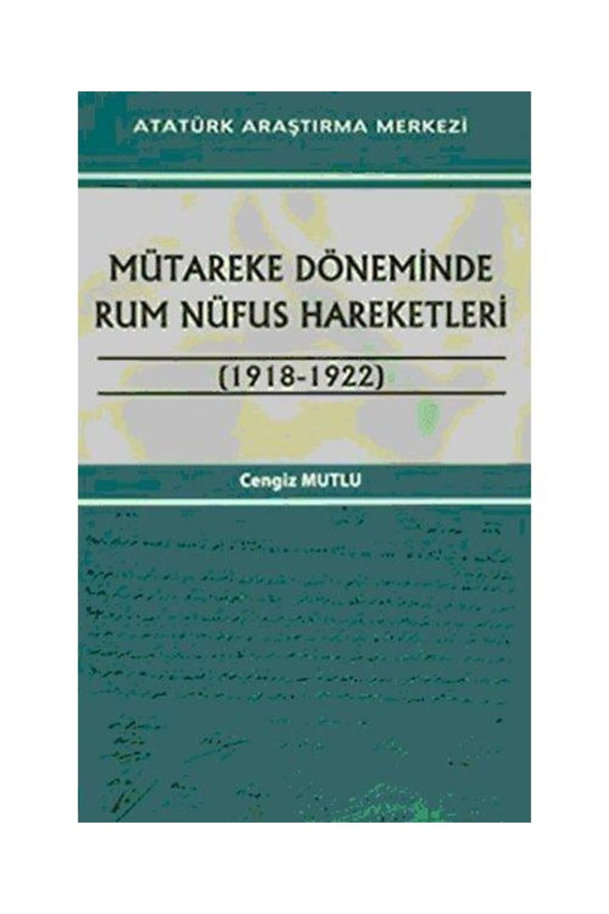 Atatürk Araştırma Merkezi Mütareke Döneminde Rum Nüfus Hareketleri (1918 1922)