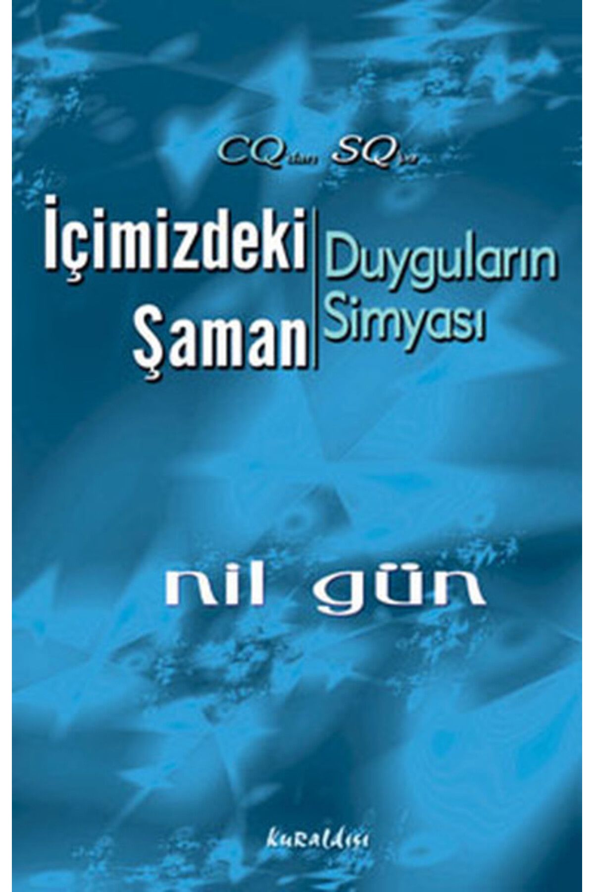 Kuraldışı Yayınları İçimizdeki Şaman Duyguların Simyası