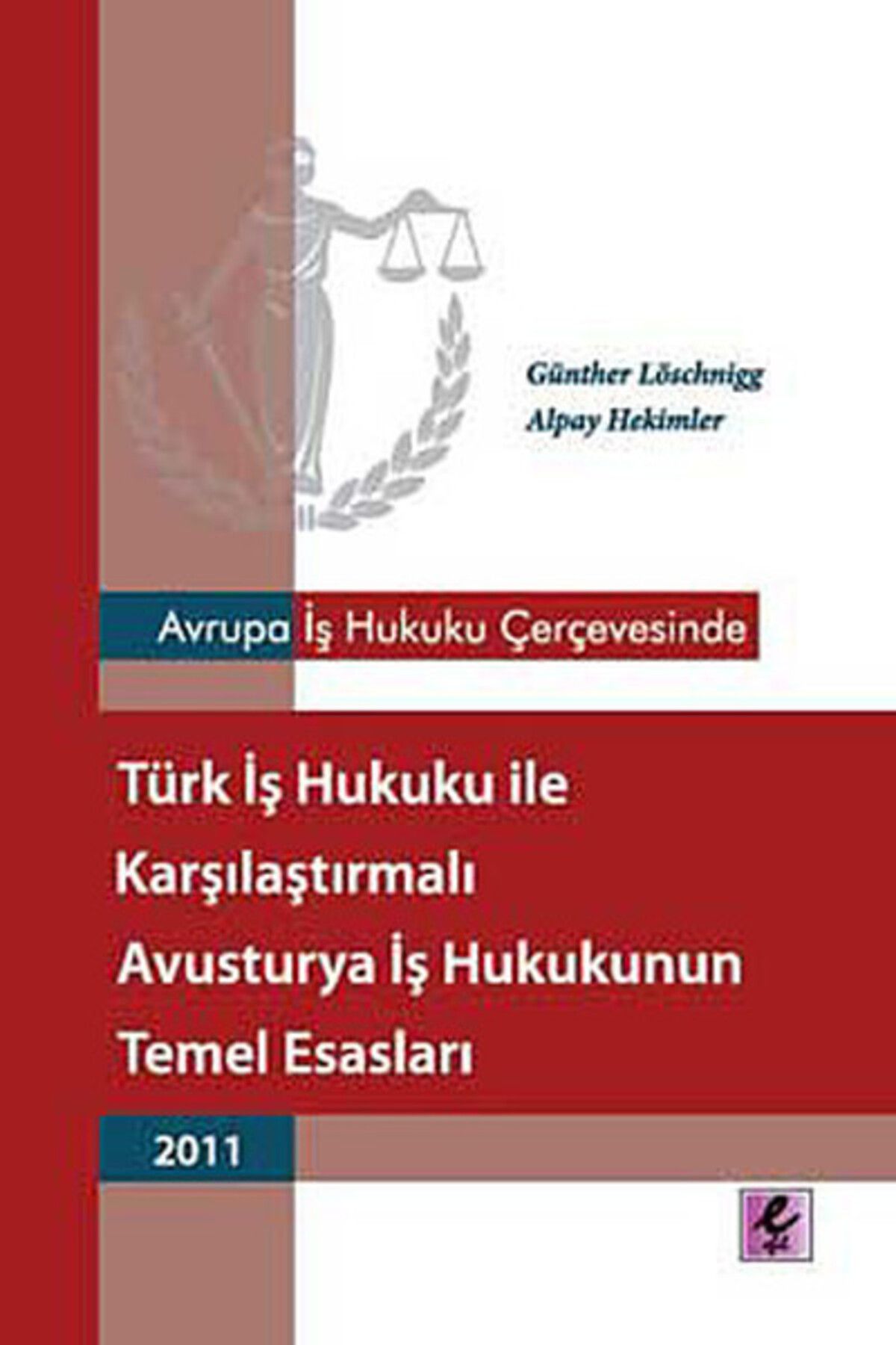 Efil Yayınevi Avrupa İş Hukuku Çerçevesinde Türk İş Hukuku ile Karşılaştırmalı Avusturya İş Hukukunun Temel Esasla