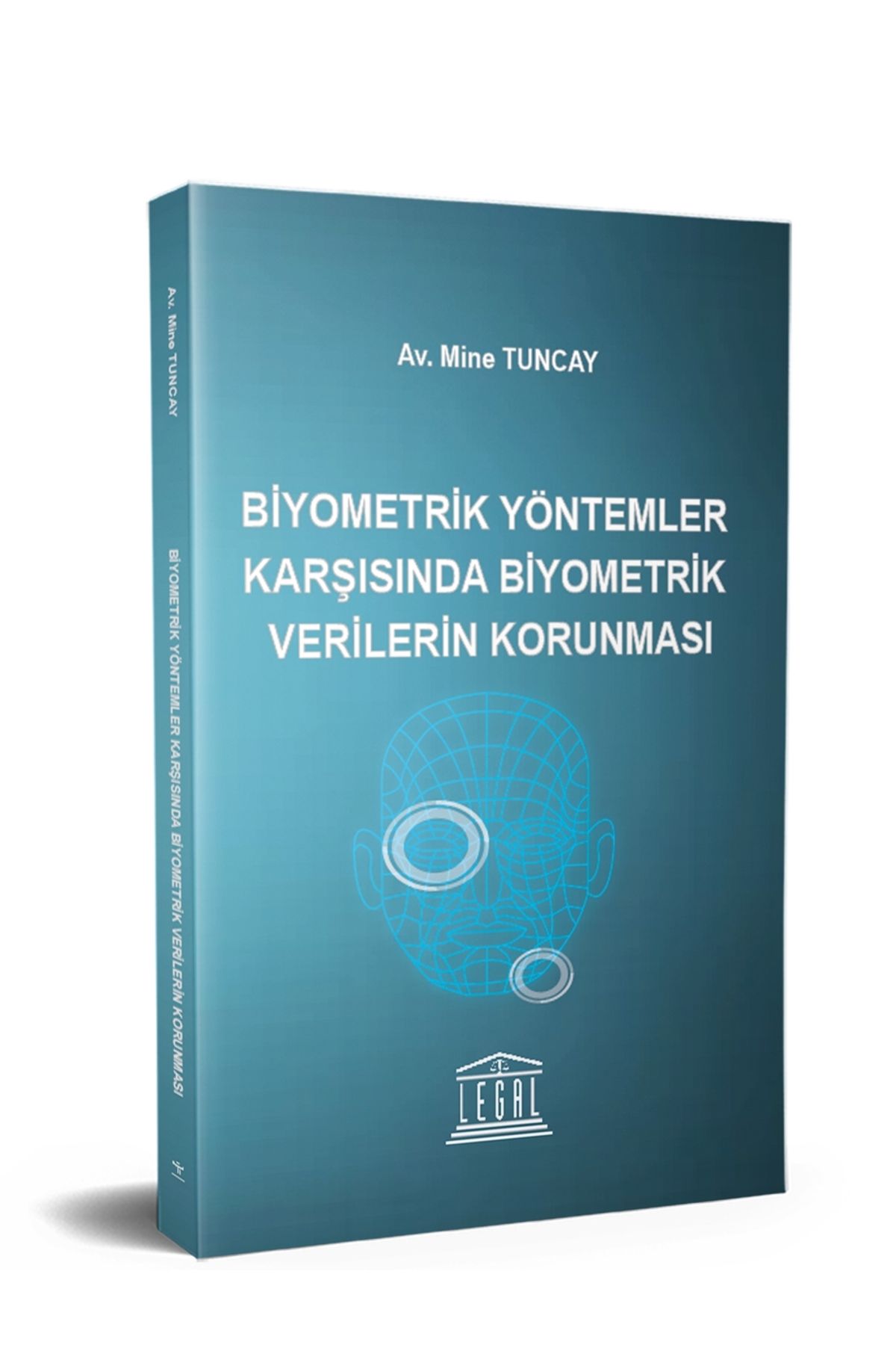 Legal Yayıncılık Biyometrik Yöntemler Karşısında Biyometrik Verilerin Korunması