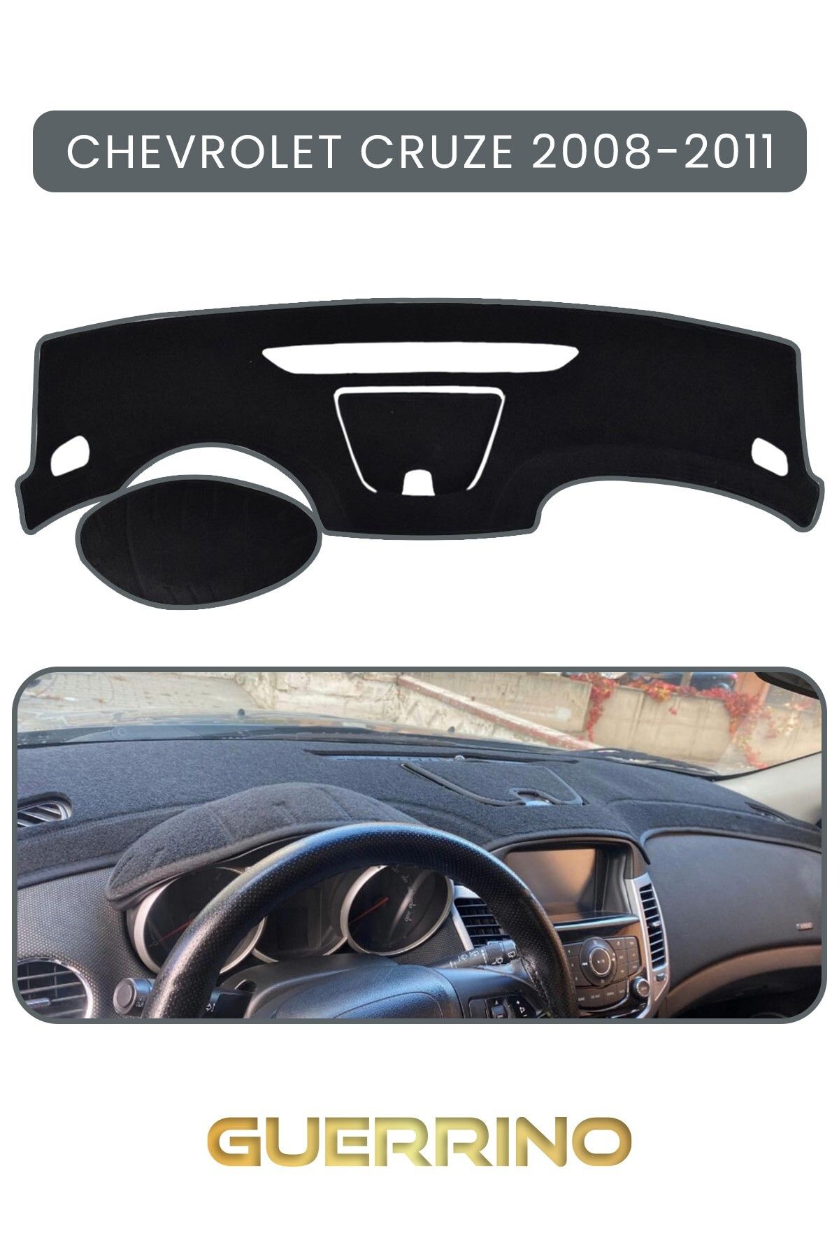 Guerrino CHEVROLET Cruze 2008-2011TORPİDO KORUMA HALISI GRİ KENAR