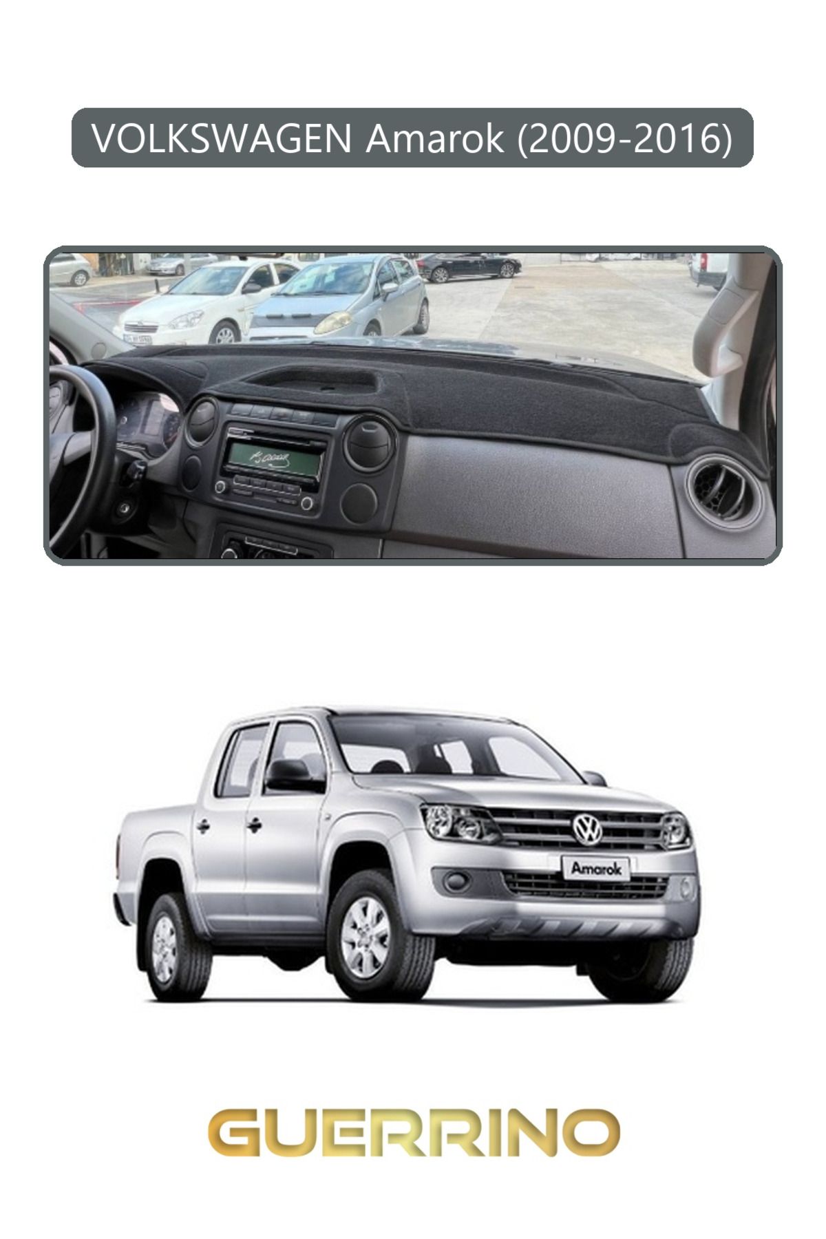 Guerrino VOLKSWAGEN Amarok (2009-2016)TORPİDO KORUMA HALISI GRİ KENAR