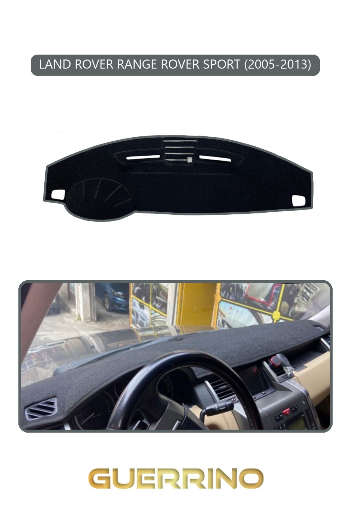Guerrino LAND ROVER RANGE ROVER SPORT 2005-2013TORPİDO KORUMA HALISI GRİ KENAR