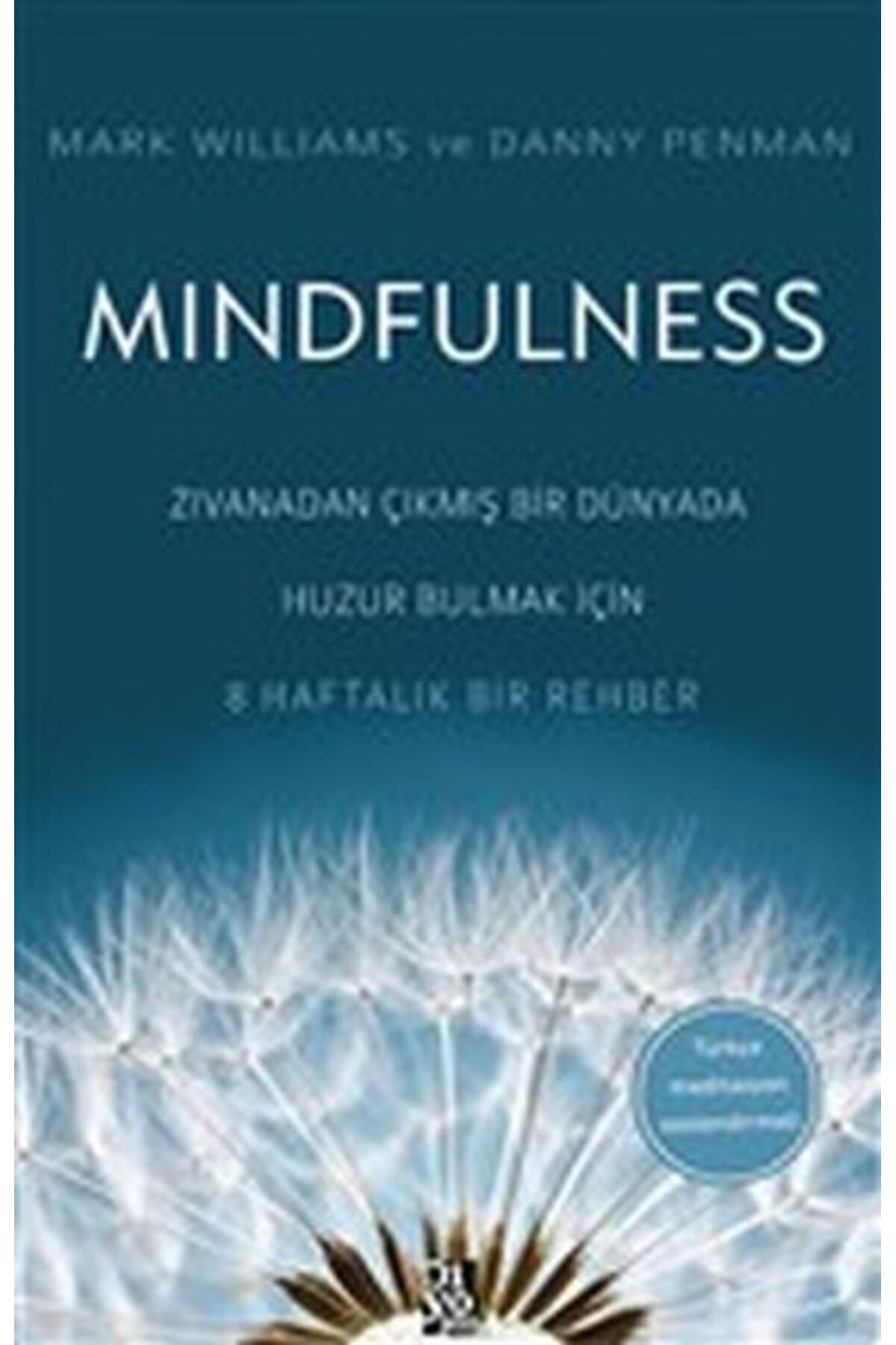 Diyojen Yayıncılık Mindfulness - Zıvanadan Çıkmış Bir Dünyada Huzur Bulmak İçin 8 Haftalık Bir Rehber