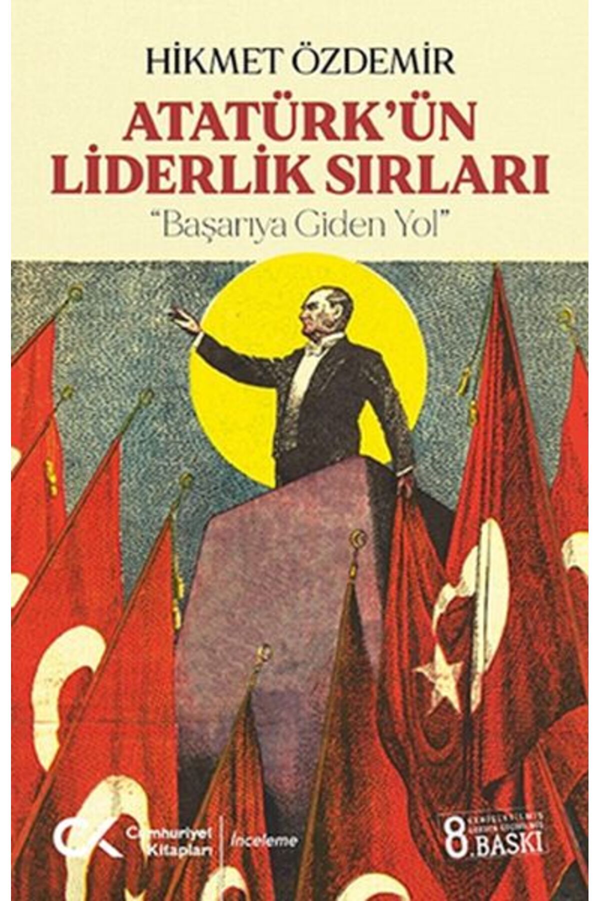 Cumhuriyet Kitapları Atatürk’ün Liderlik Sırları
