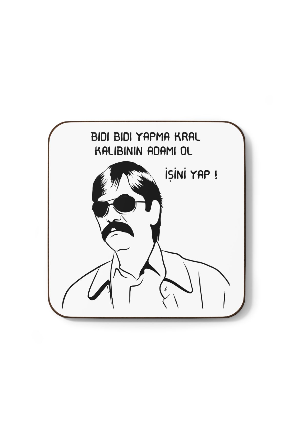 Hilosh Bıdı Bıdı Yapma Kral Baskılı Bardak Altlığı