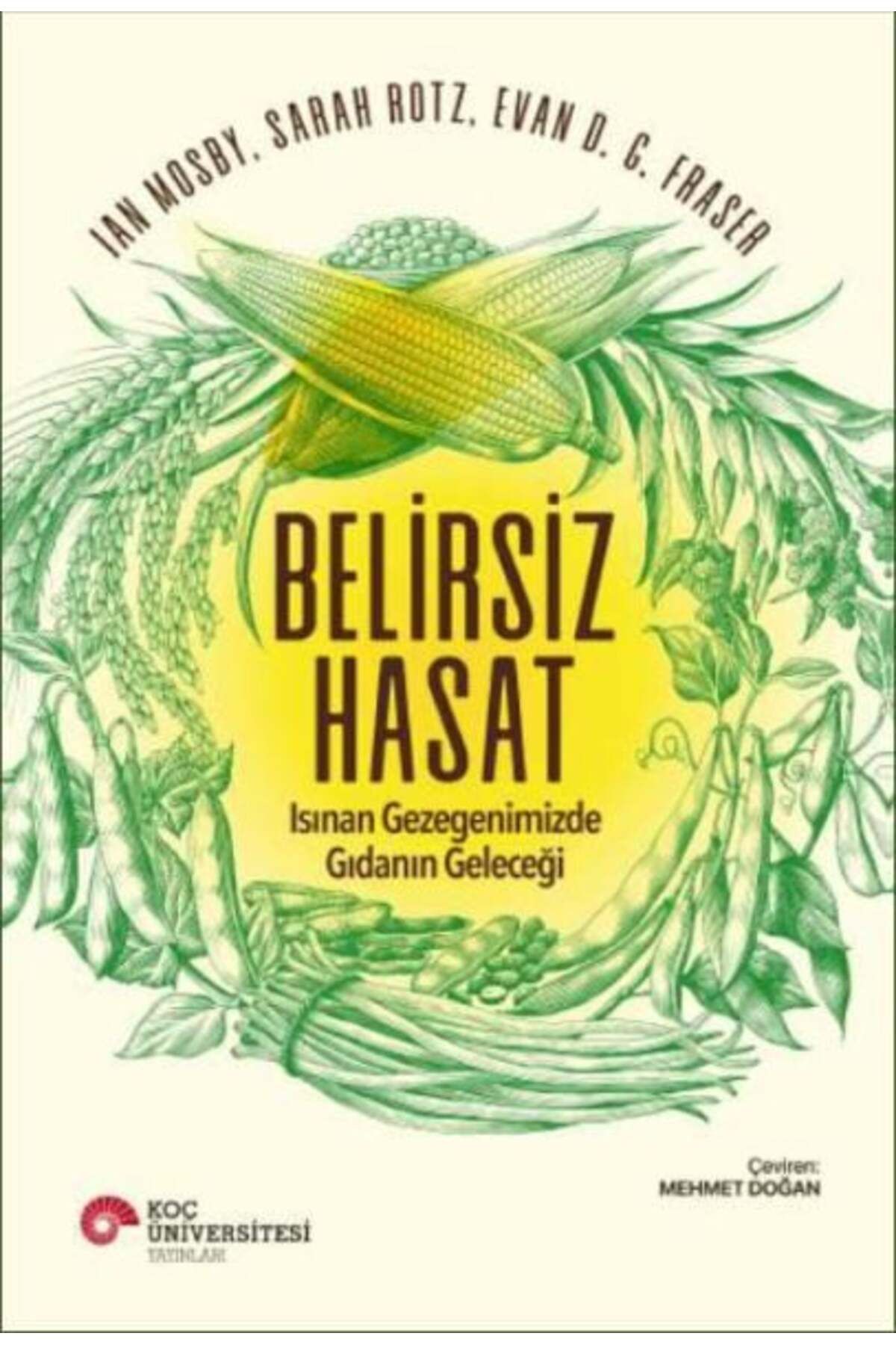 Koç Üniversitesi Yayınları Belirsiz Hasat Isınan Gezegenimizde Gıdanın Geleceği
