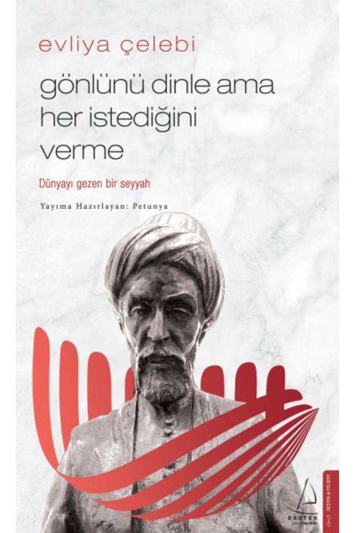 Destek Yayınları Evliya Çelebi Gönlünü Dinle Ama Her İstediğini Verme