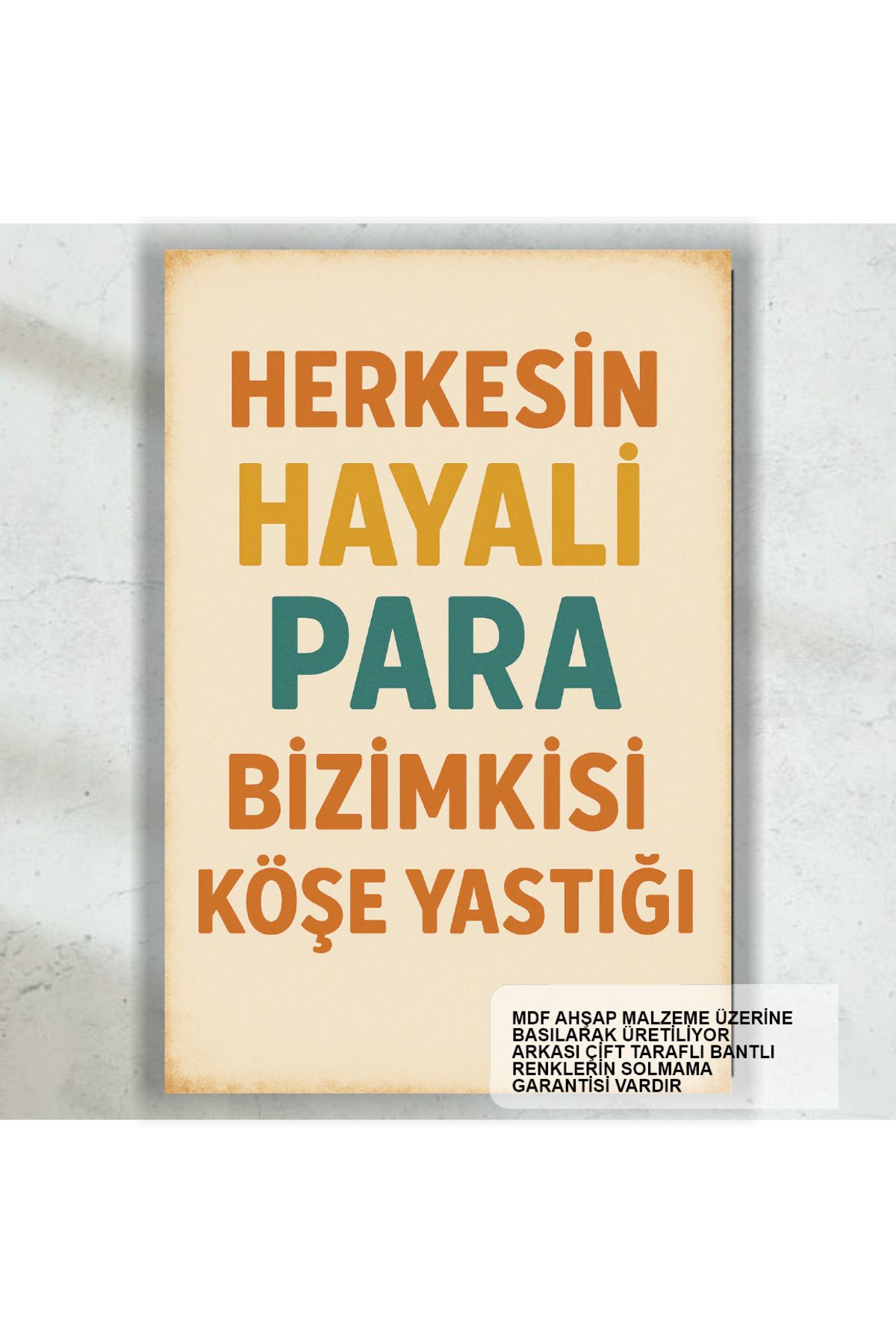 Hayat Poster herkesin hayali para bizimkisi köşe yastığı komik sözler duvar yazıları retro ahşap poster tablo