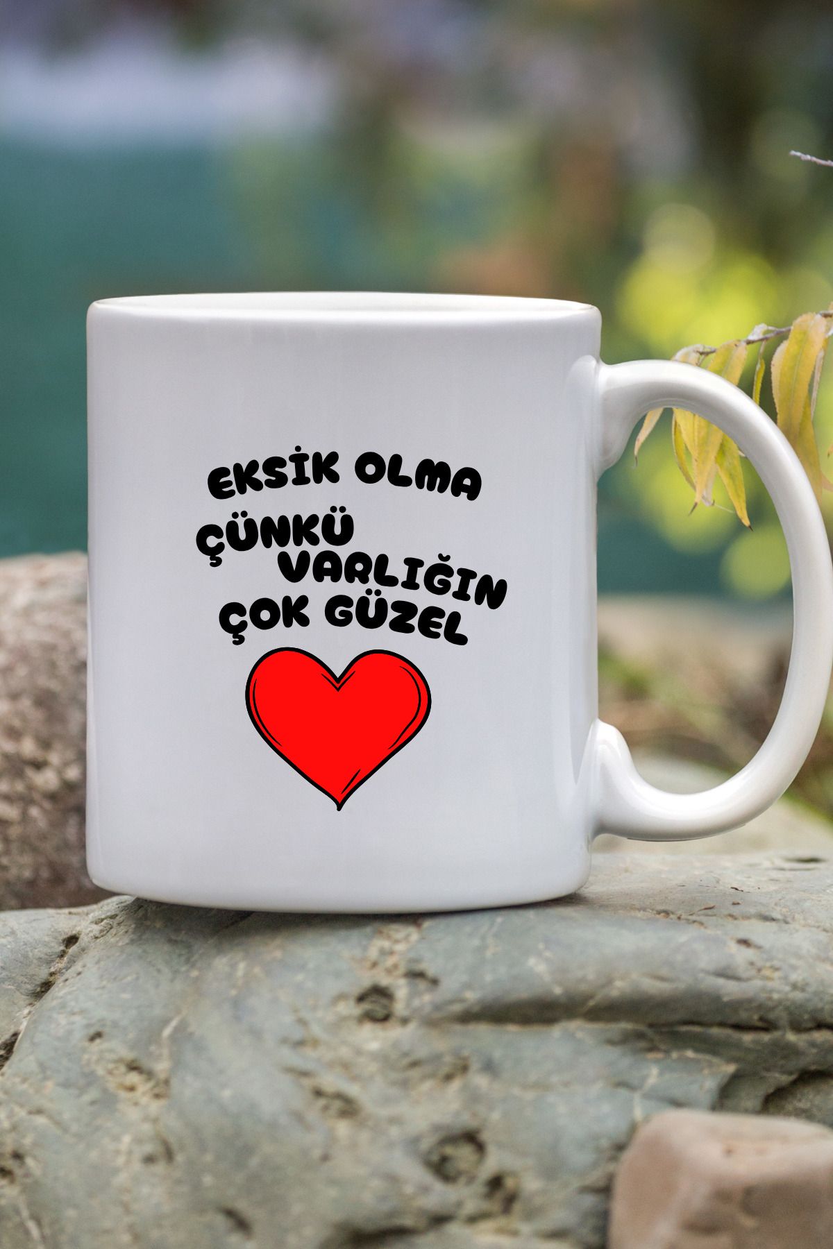 thekam Eksik Olma Çünkü Varlığın çok Güzel Baskılı Kupa Bardak