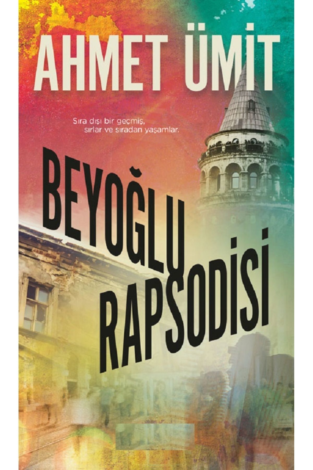 Bloomsbury Beyoğlu Rapsodisi: Sıra Dışı Bir Geçmiş, Sırlar ve Sıradan Yaşamlar. - Ahmet Ümit