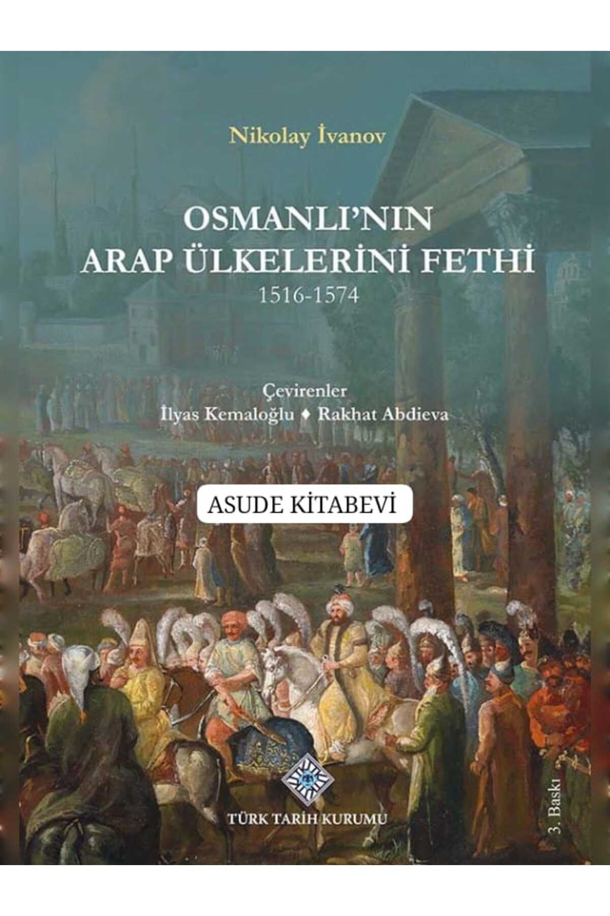 Türk Tarih Kurumu Yayınları Osmanlı'nın Arap Ülkelerini Fethi 1516-1574-KARTON KAPAK