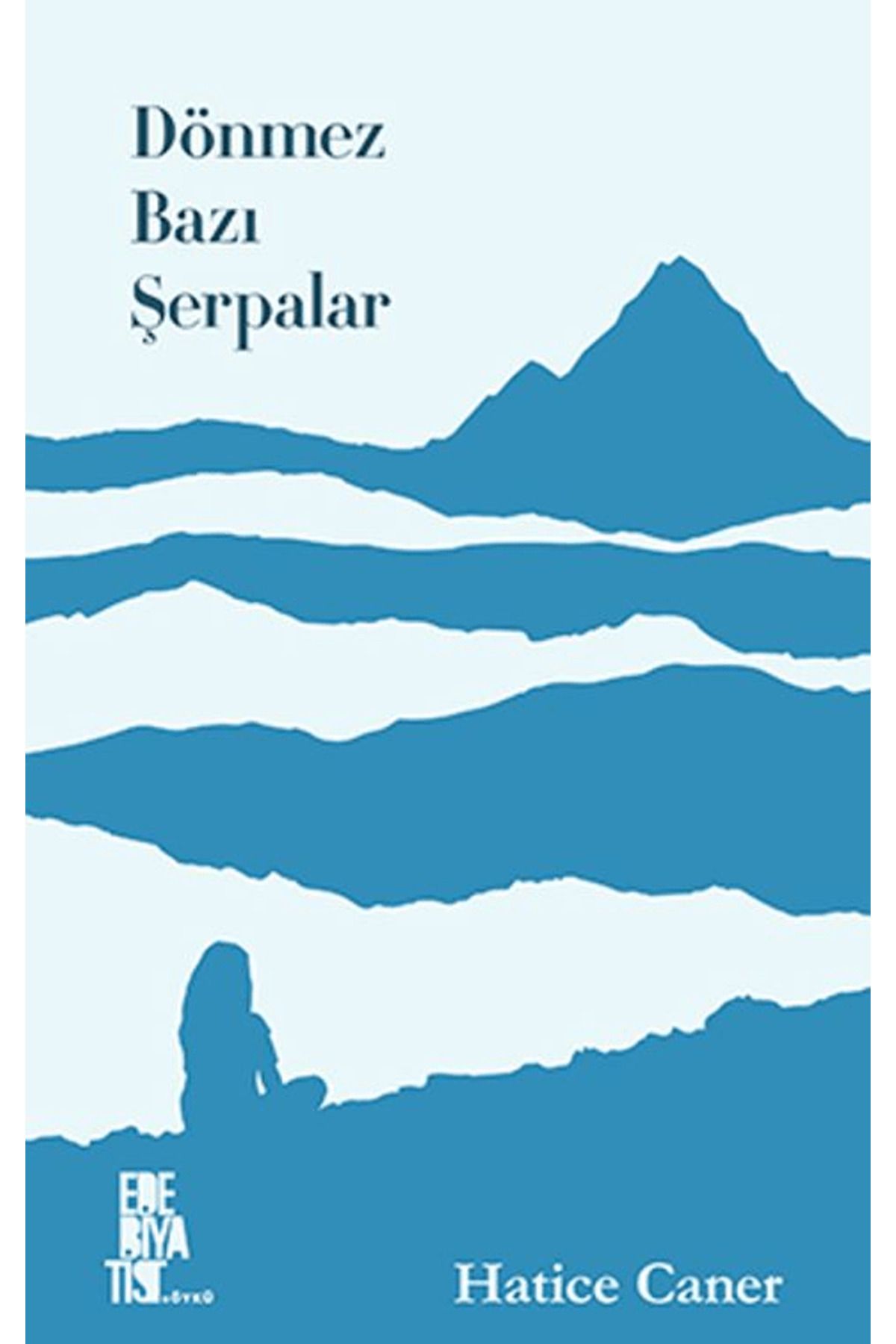 Edebiyatist Dönmez Bazı Şerpalar / Hatice Caner / Edebiyatist / 9786256100541