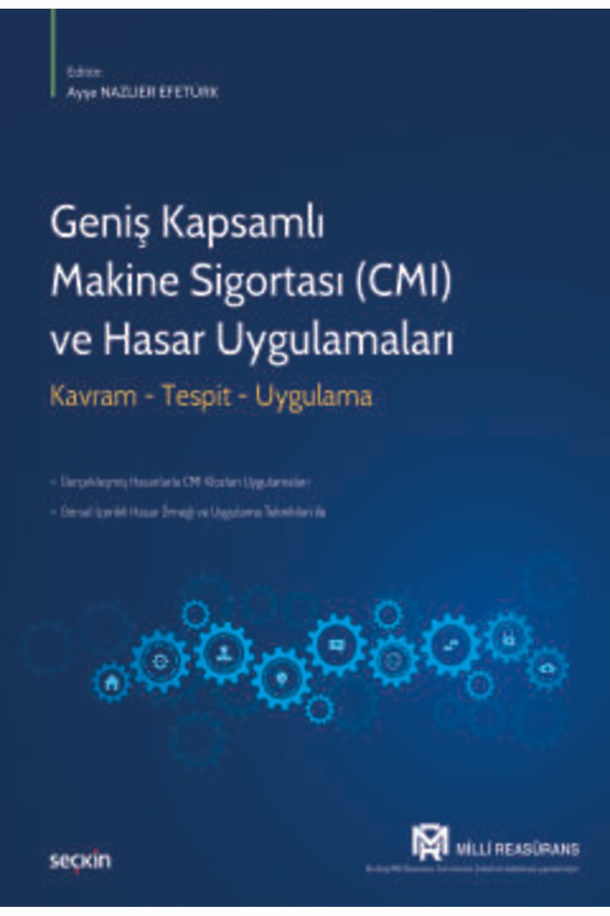 Seçkin Yayıncılık Geniş Kapsamlı Makine Sigortası (CMI) ve Hasar Uygulamaları Kavram - Tespit - Uygulama Ayşe Nazlıer