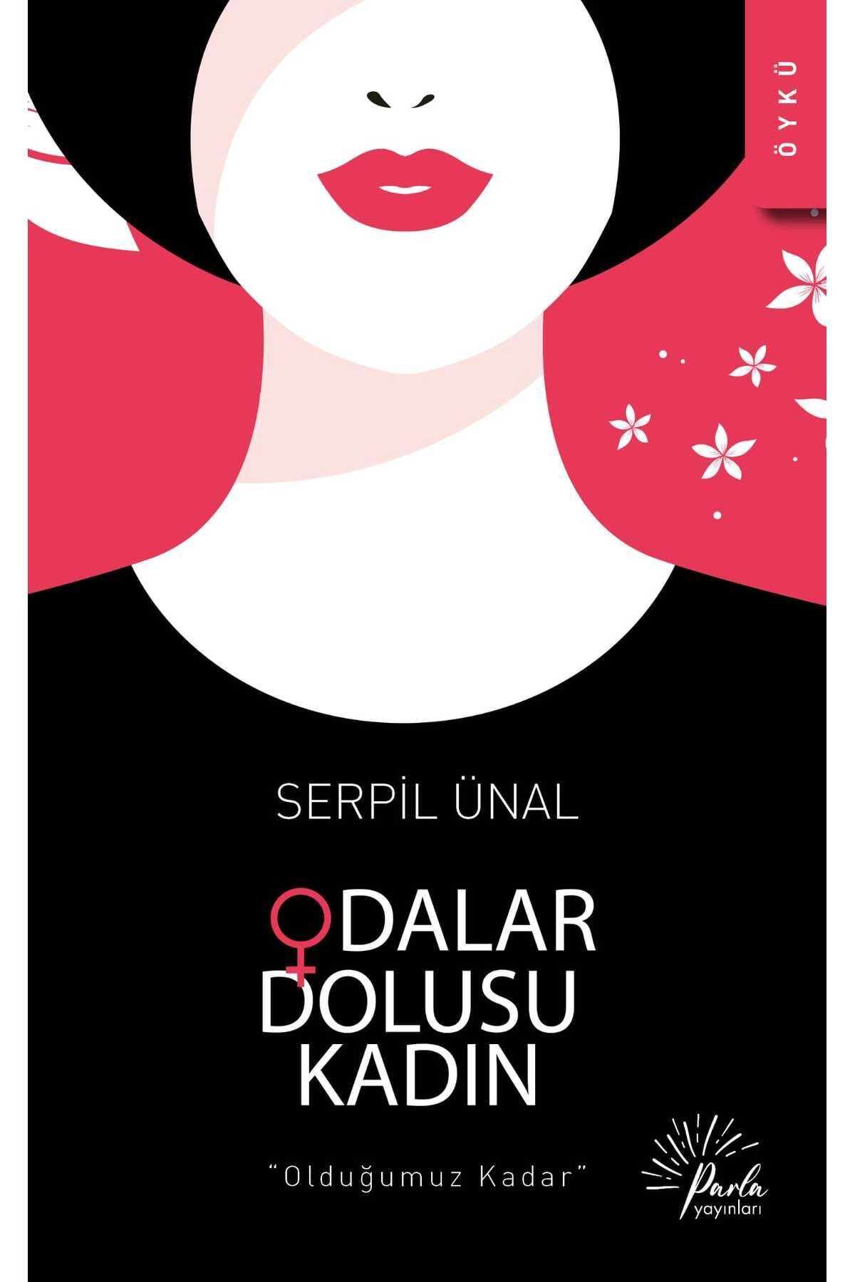 Parla Yayınları ODALAR DOLUSU KADIN - Serpil Ünal