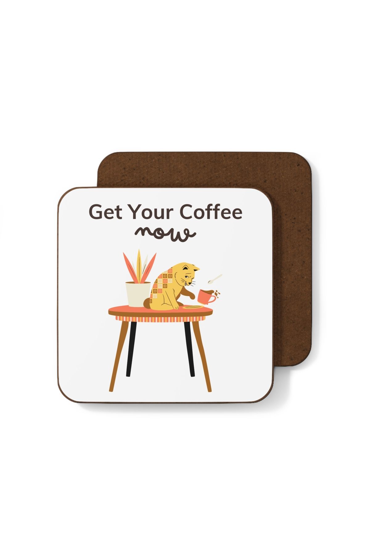 Hilosh Get Your Coffee Now Tasarımlı Bardak Altlığı