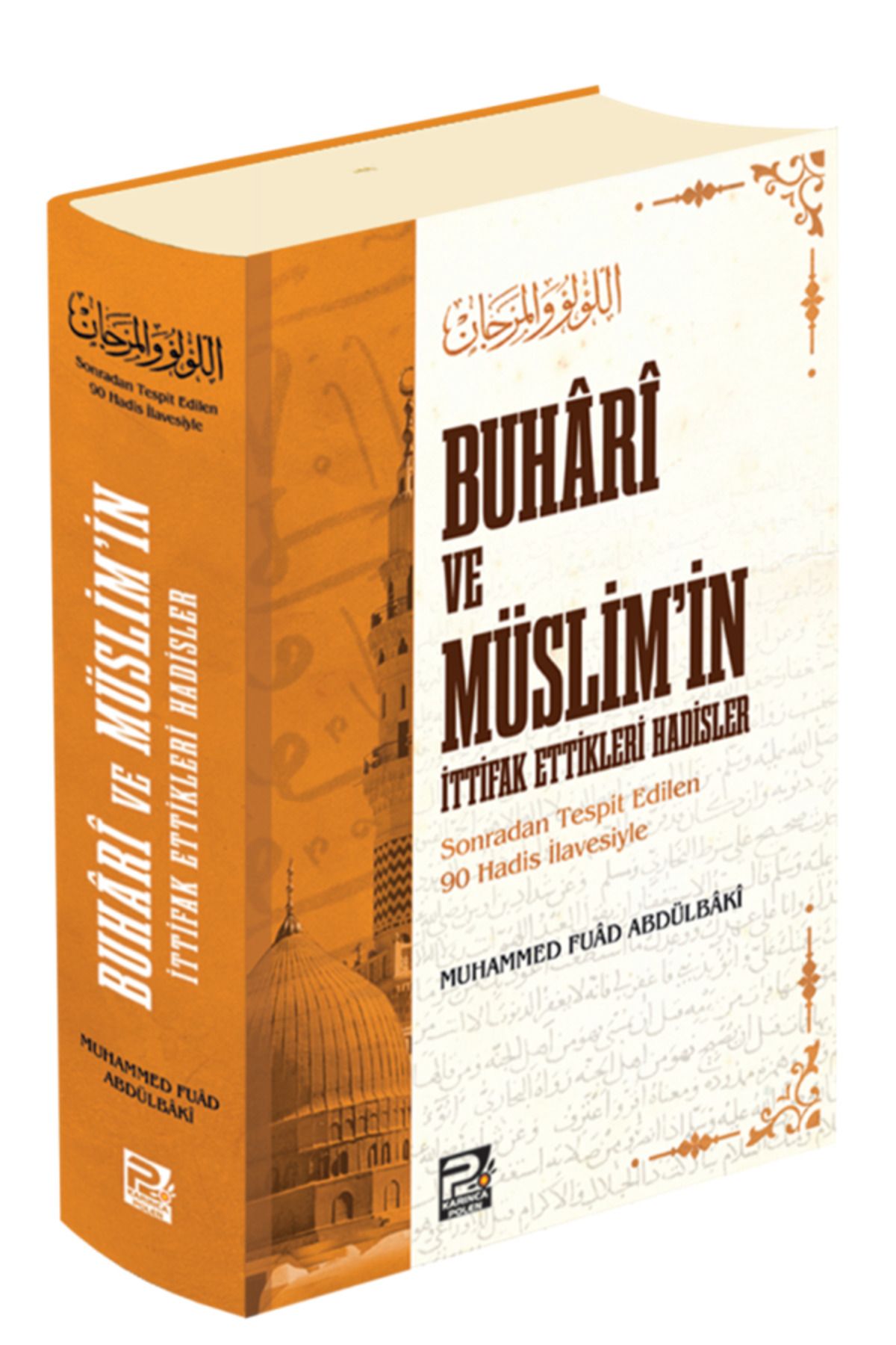 Karınca & Polen Yayınları Buhâri ve Müslim'in İttifak Ettikleri Hadisler;(Sonradan Tespit Edilen 90 Hadis İlavesiyle)