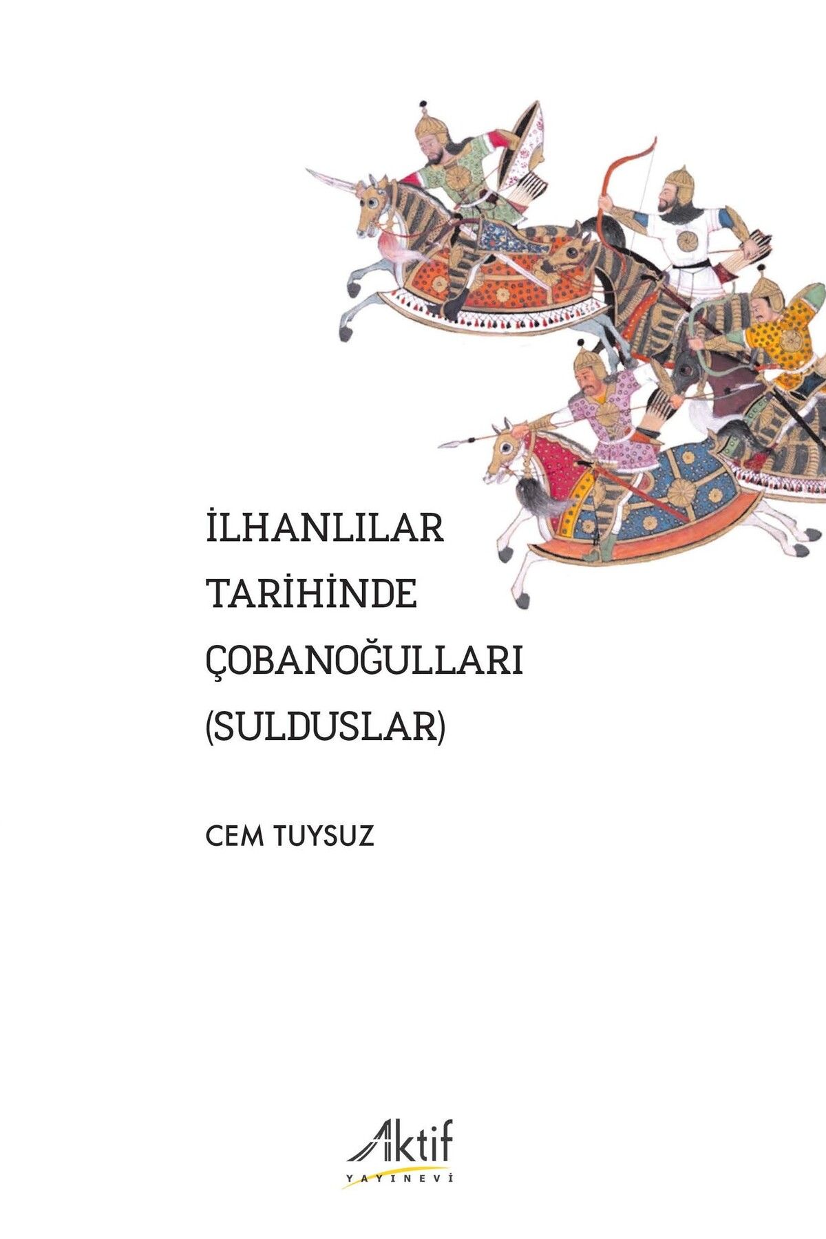 Aktif Yayınları İlhanlılar Tarihinde Çobanoğulları (Sulduslar)