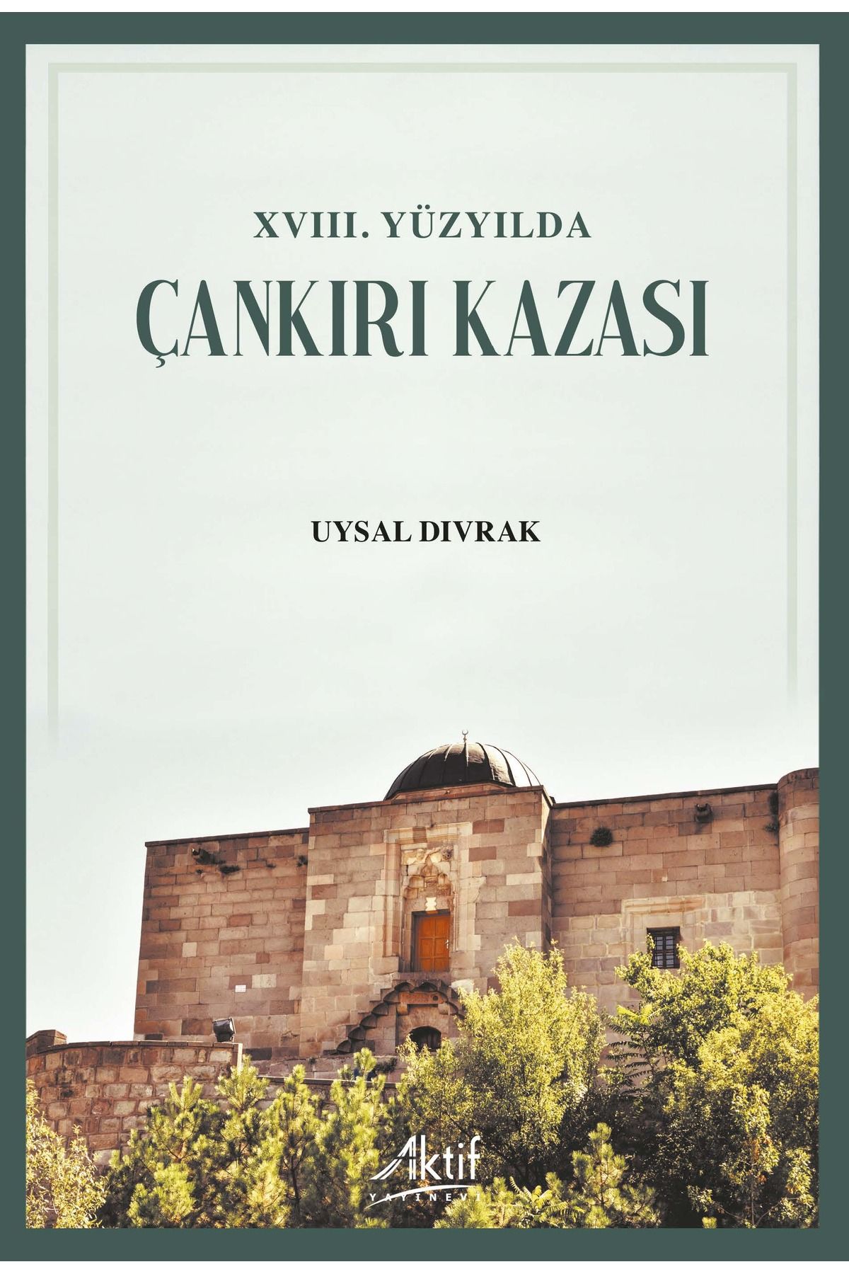 Aktif Yayınları XVIII. Yüzyılda Çankırı Kazası