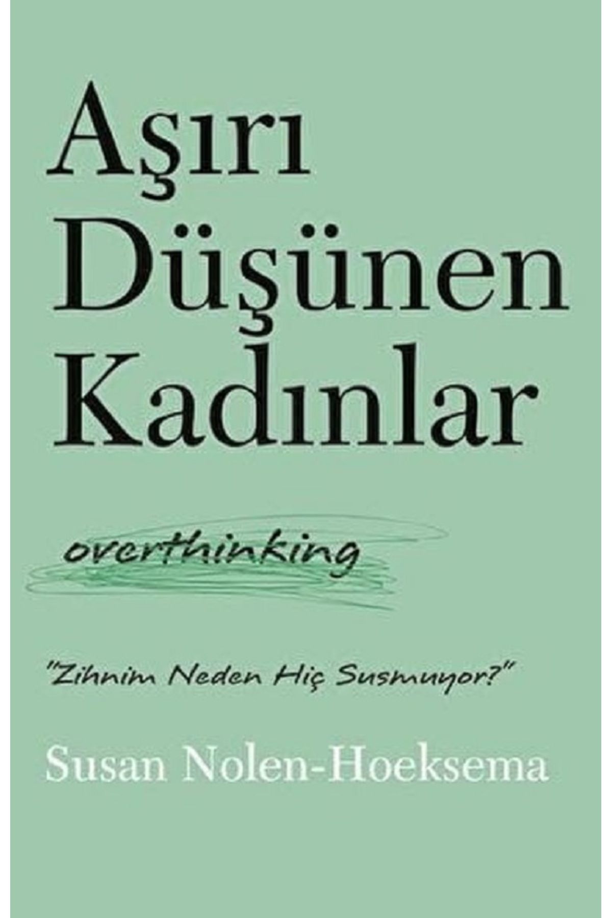 Bloomsbury Aşırı Düşünen Kadınlar - Susan Nolen - Hoeksema