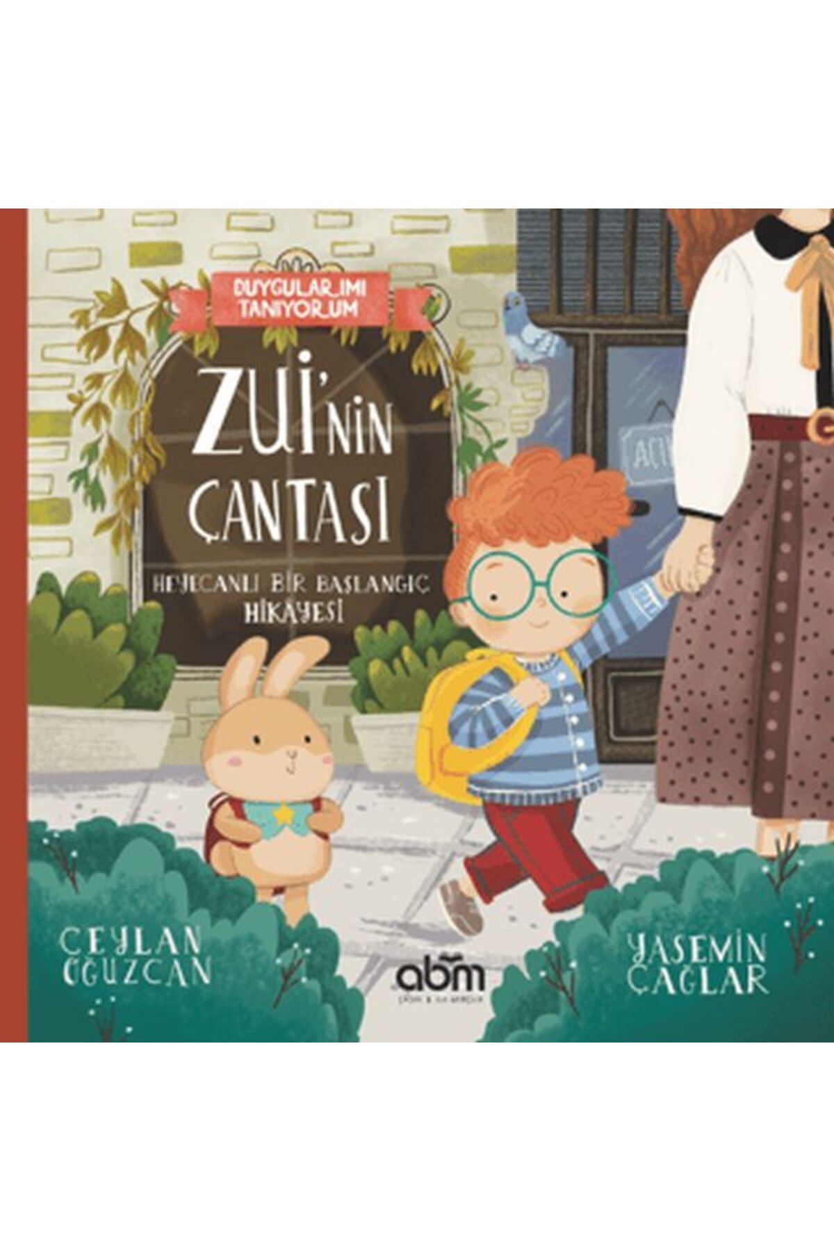 Abm Yayınevi Duygularımı Tanıyorum - Zui'nin Çantası Heyecanlı Bir Başlangıç Hikayesi