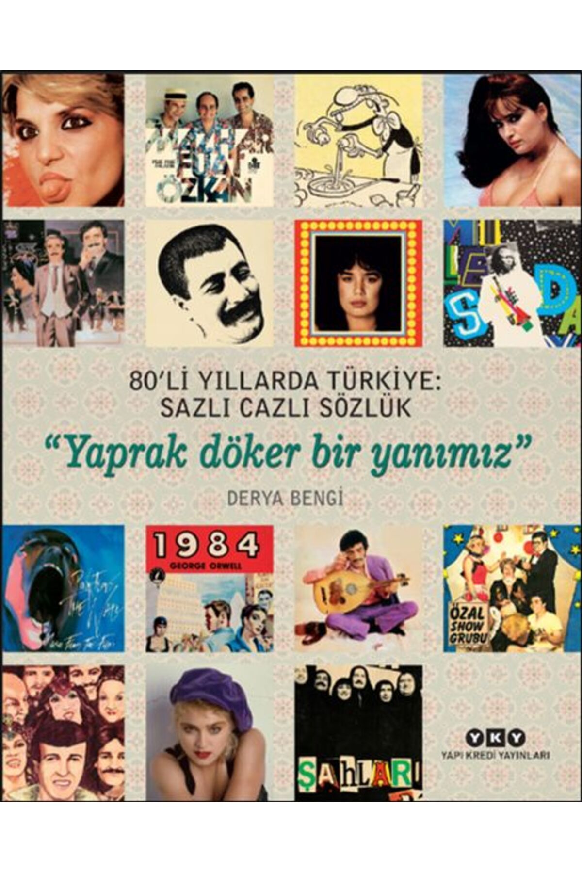 Destek Yayınları 80’li Yıllarda Türkiye: Sazlı Cazlı Sözlük - Yaprak Döker Bir Yanımız
