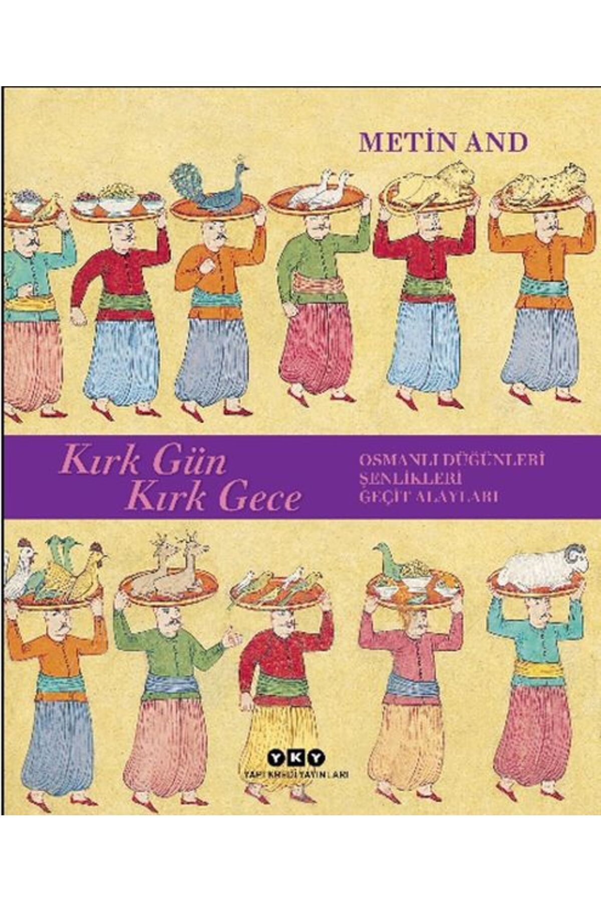 Destek Yayınları Kırk Gün Kırk Gece - Osmanlı Düğünleri, Şenlikleri, Geçit Alayları - Ciltsiz
