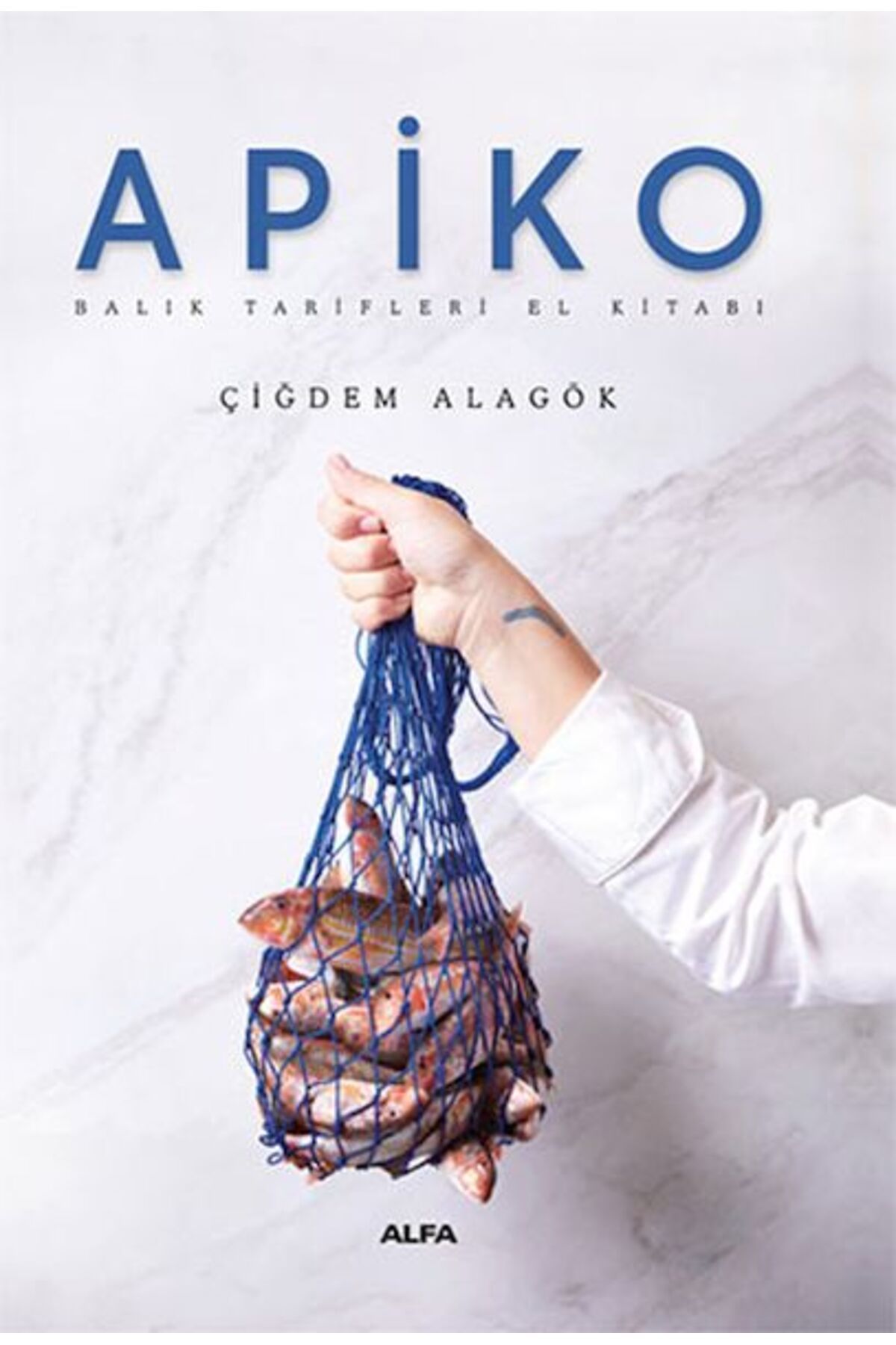 Alfa Yayınları Apiko - Balık Yemekleri El Kitabı (Ciltli)