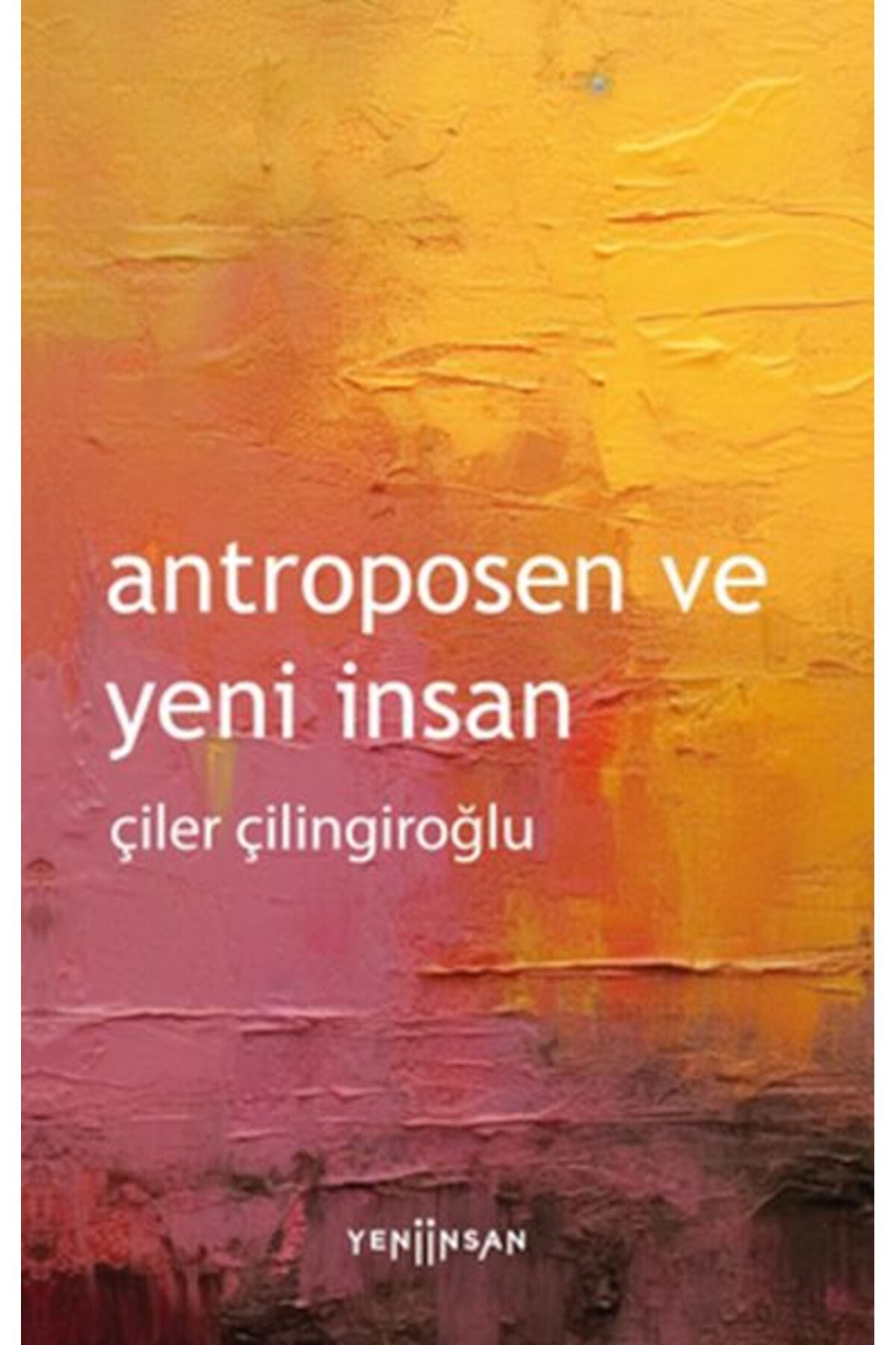 Yeni İnsan Yayınevi Antroposen ve Yeni İnsan