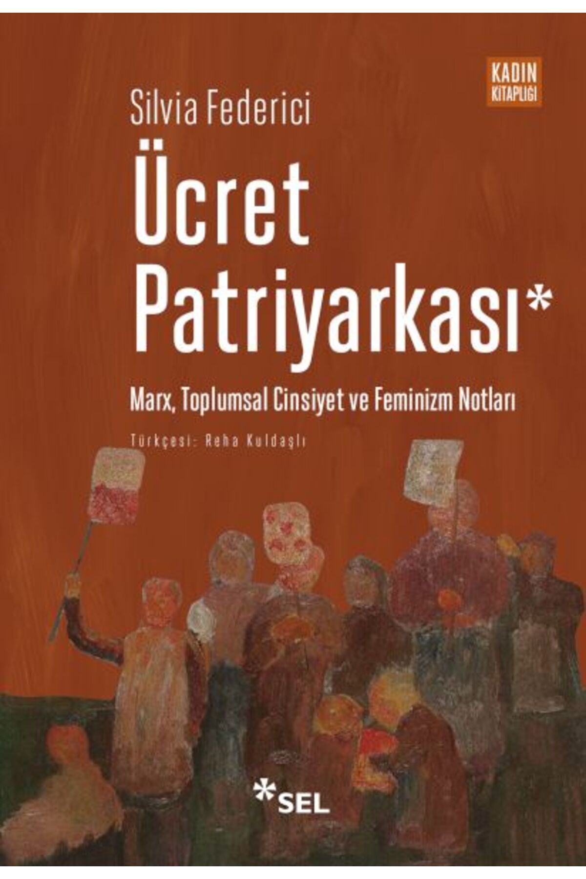 Sel Yayınları Ücret Patriyarkası - Marx, Toplumsal Cinsiyet ve Feminizm Notları