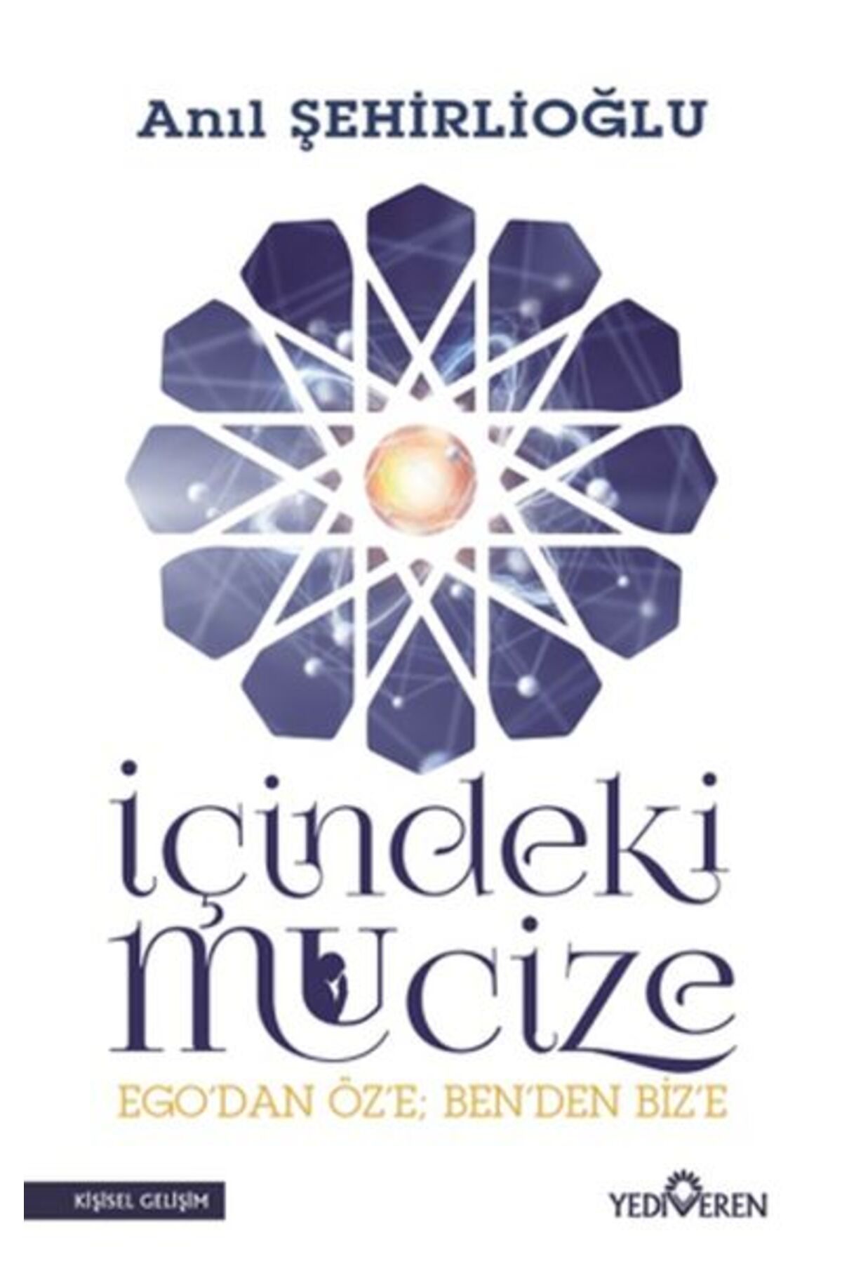 Yediveren Yayınları İçindeki Mucize - Ego'dan Öz'e; Ben'den Biz'e