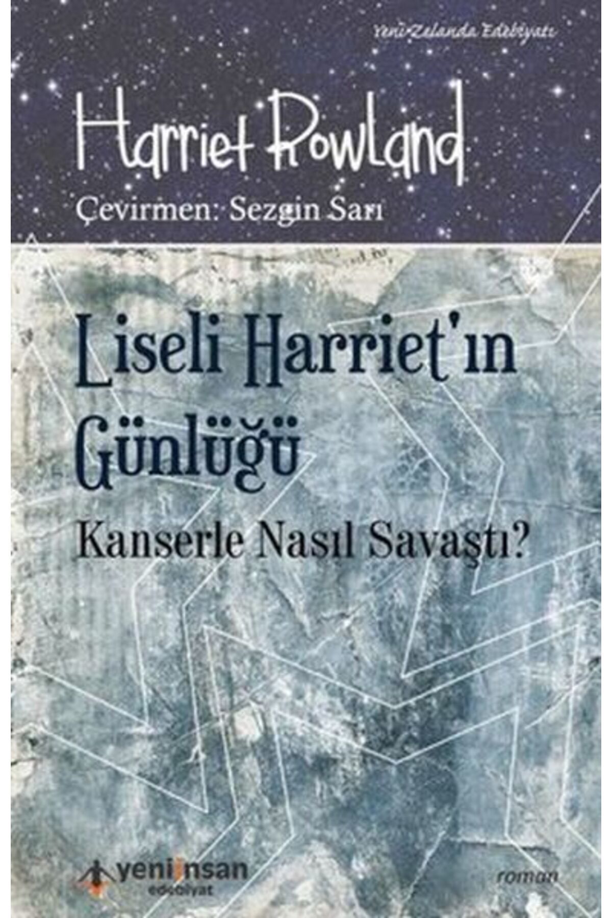 Yeni İnsan Yayınevi Liseli Harriet'in Günlüğü - Kanserle Nasıl Savaştı?