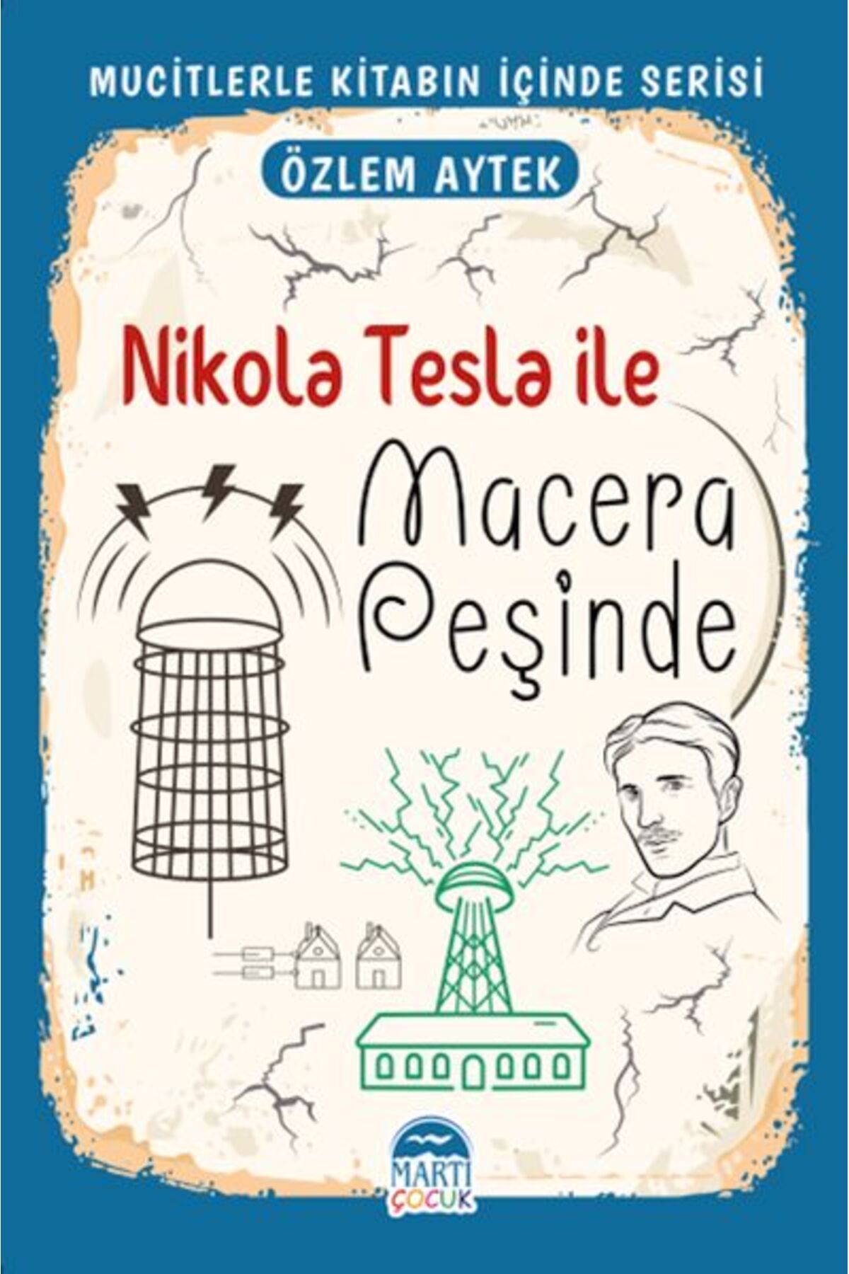 Martı Yayınları Mucitlerle Kitabın İçinde - Nikola Tesla ile Macera Peşinde