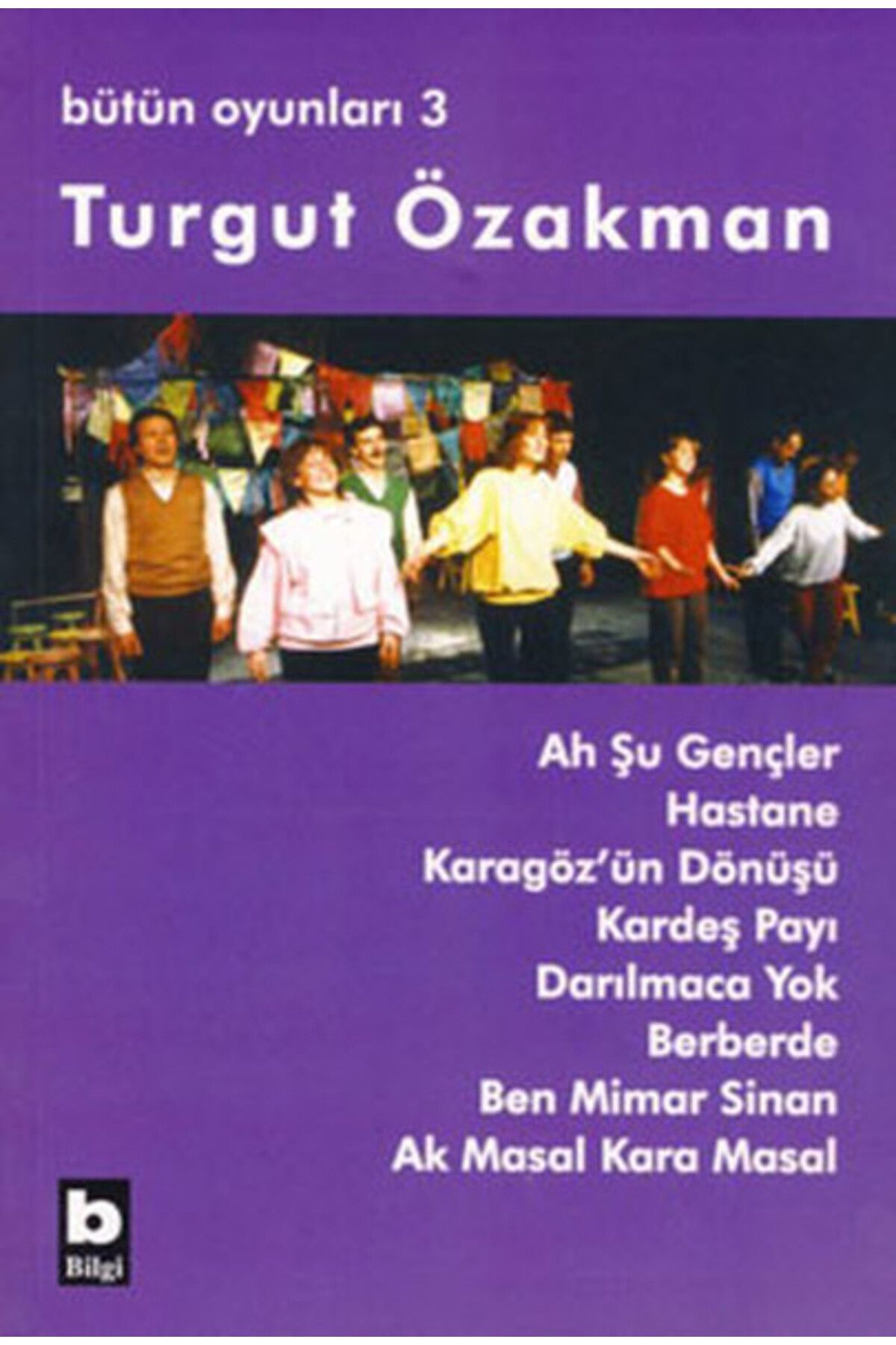 Bilgi Yayınevi Bütün Oyunları 3 Ah Şu Gençler