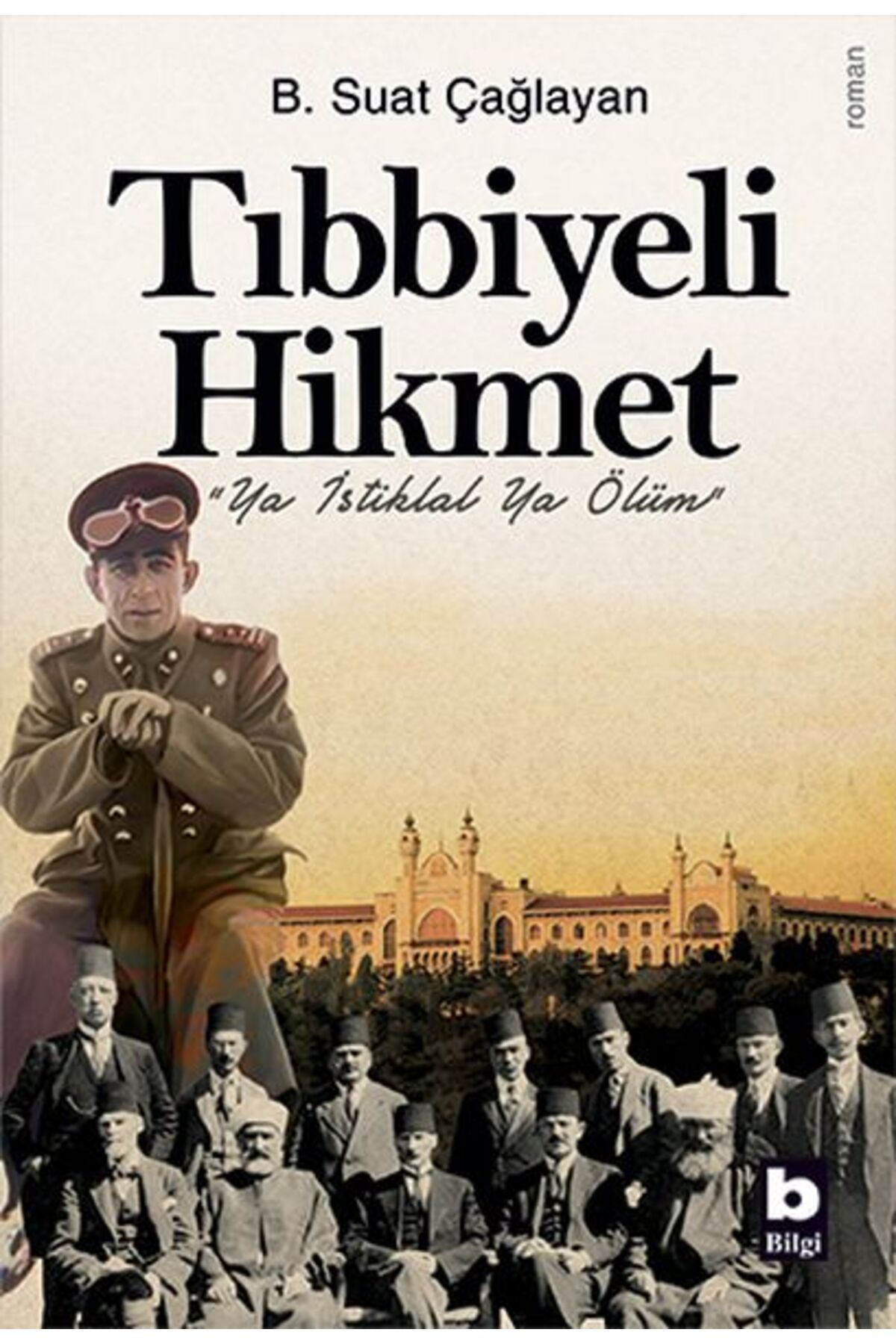 Bilgi Yayınevi Tıbbiyeli Hikmet - "Ya İstiklal Ya Ölüm"