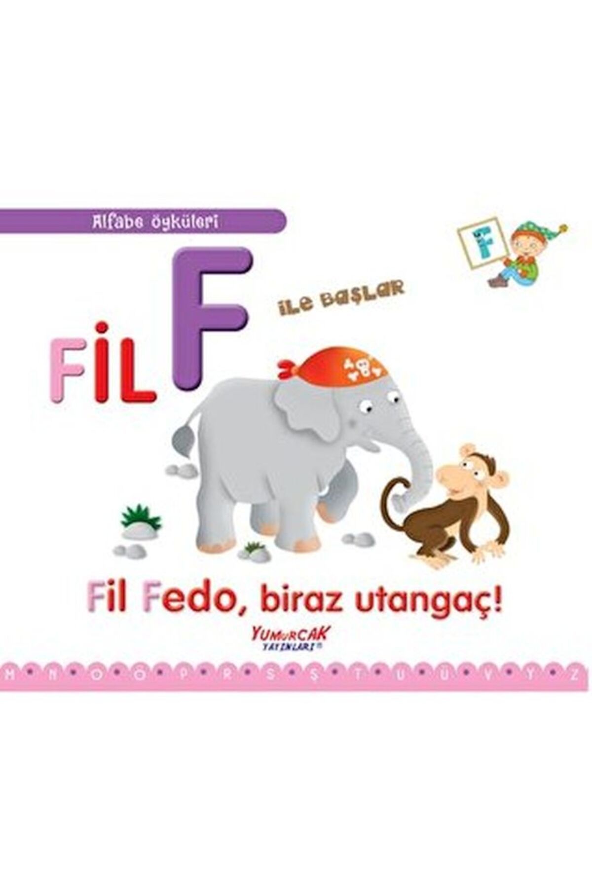 Yumurcak Yayınları Alfabe Öyküleri - Fil F İle Başlar