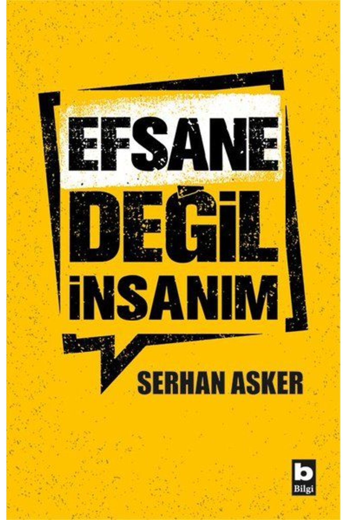 Bilgi Yayınevi Efsane Değil İnsanım