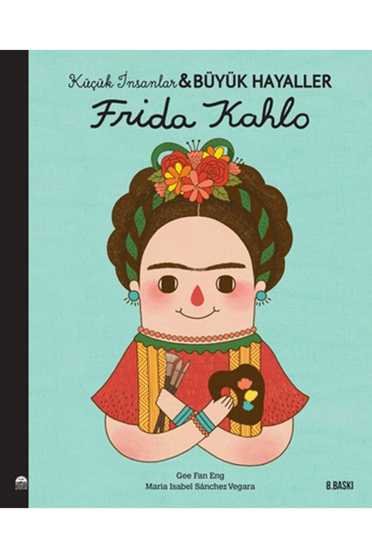 Martı Yayınları Frida Kahlo-Küçük İnsanlar ve Büyük Hayaller