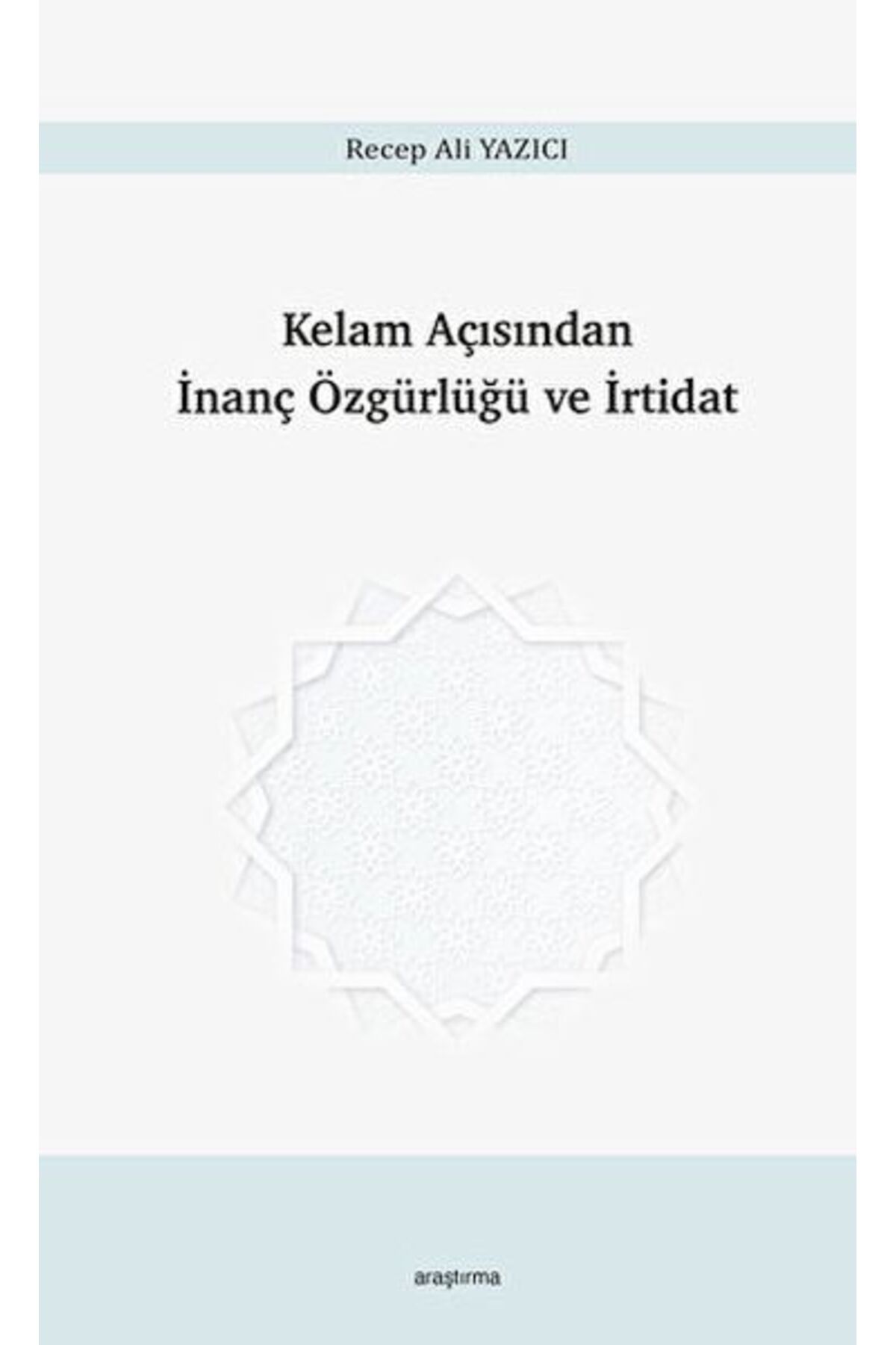 Araştırma Yayınları Kelam Açısından İnanç Özgürlüğü ve İrtidat