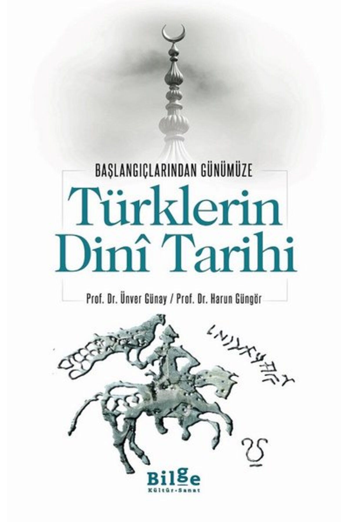 Bilge Kültür Sanat Türklerin Dini Tarihi - Başlangıçlarından Günümüze