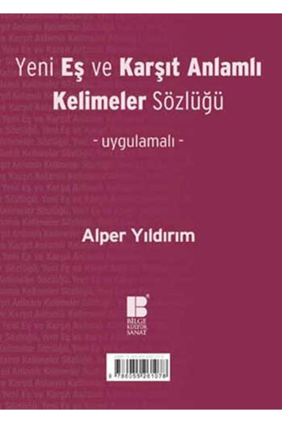 Bilge Kültür Sanat Yeni Eş ve Karşıt Anlamlı Kelimeler Sözlüğü