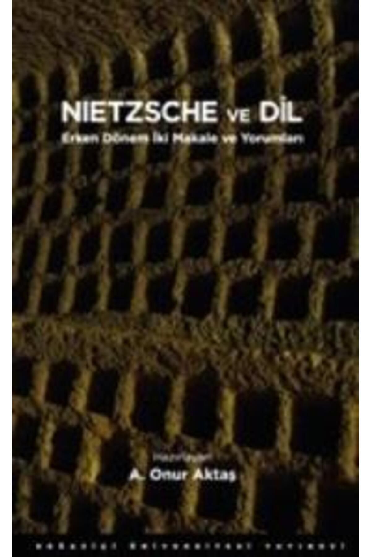 Boğaziçi Üniversitesi Yayınevi Nietzsche ve Dil - Erken Dönem İki Makale ve Yorumları