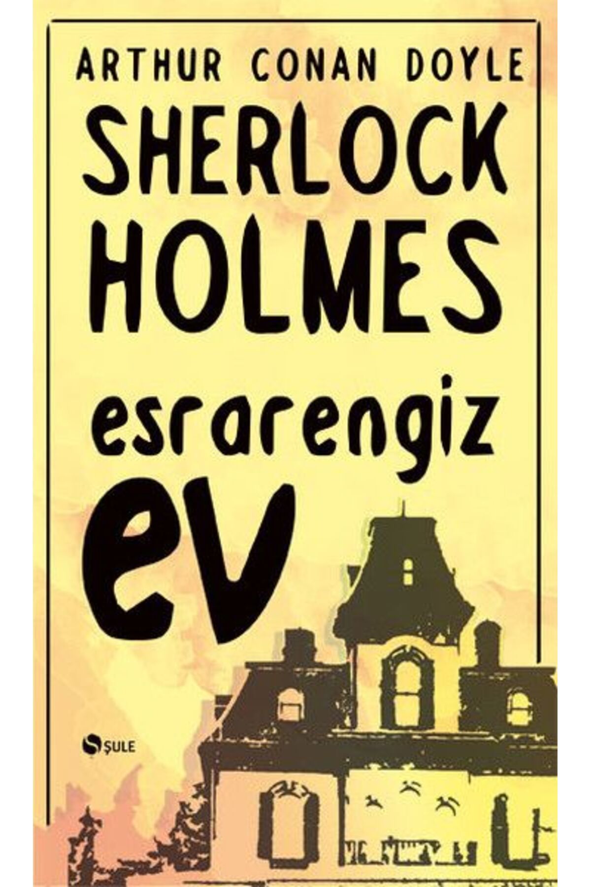 Şule Yayınları Sherlock Holmes - Esrarengiz Ev