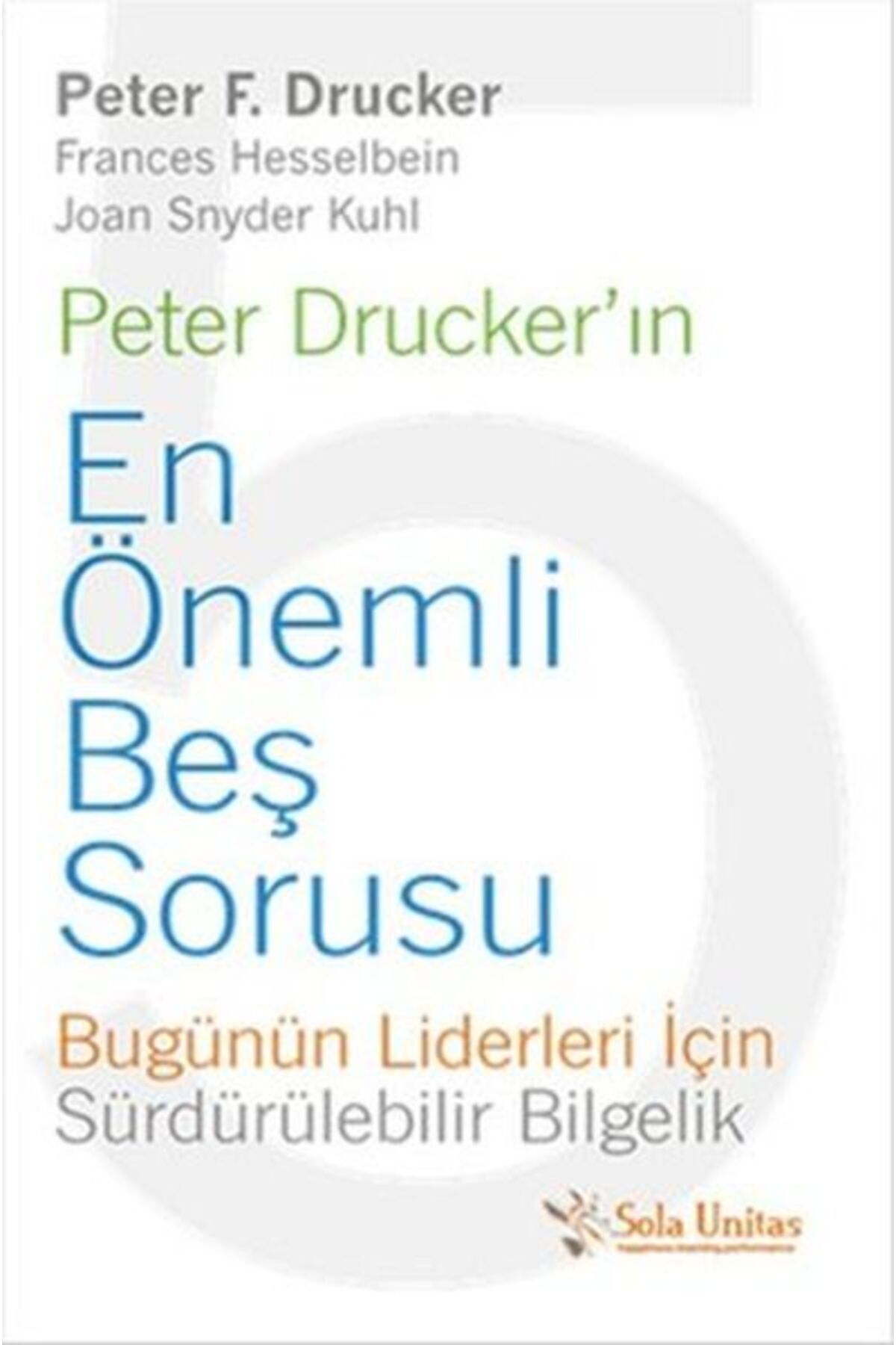 Sola Unitas Peter Drucker'ın En Önemli Beş Sorusu