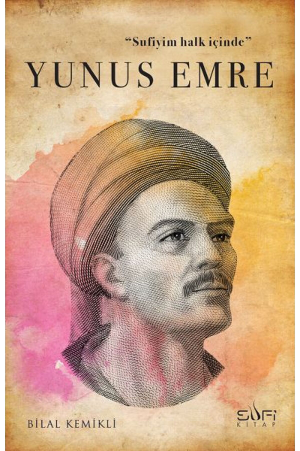 Sufi Kitap Sufiyim Halk İçinde: Yunus Emre
