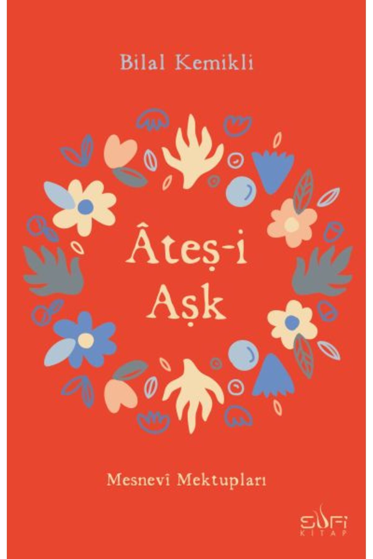 Sufi Kitap Ateşi Aşk - Mesnevi Mektupları