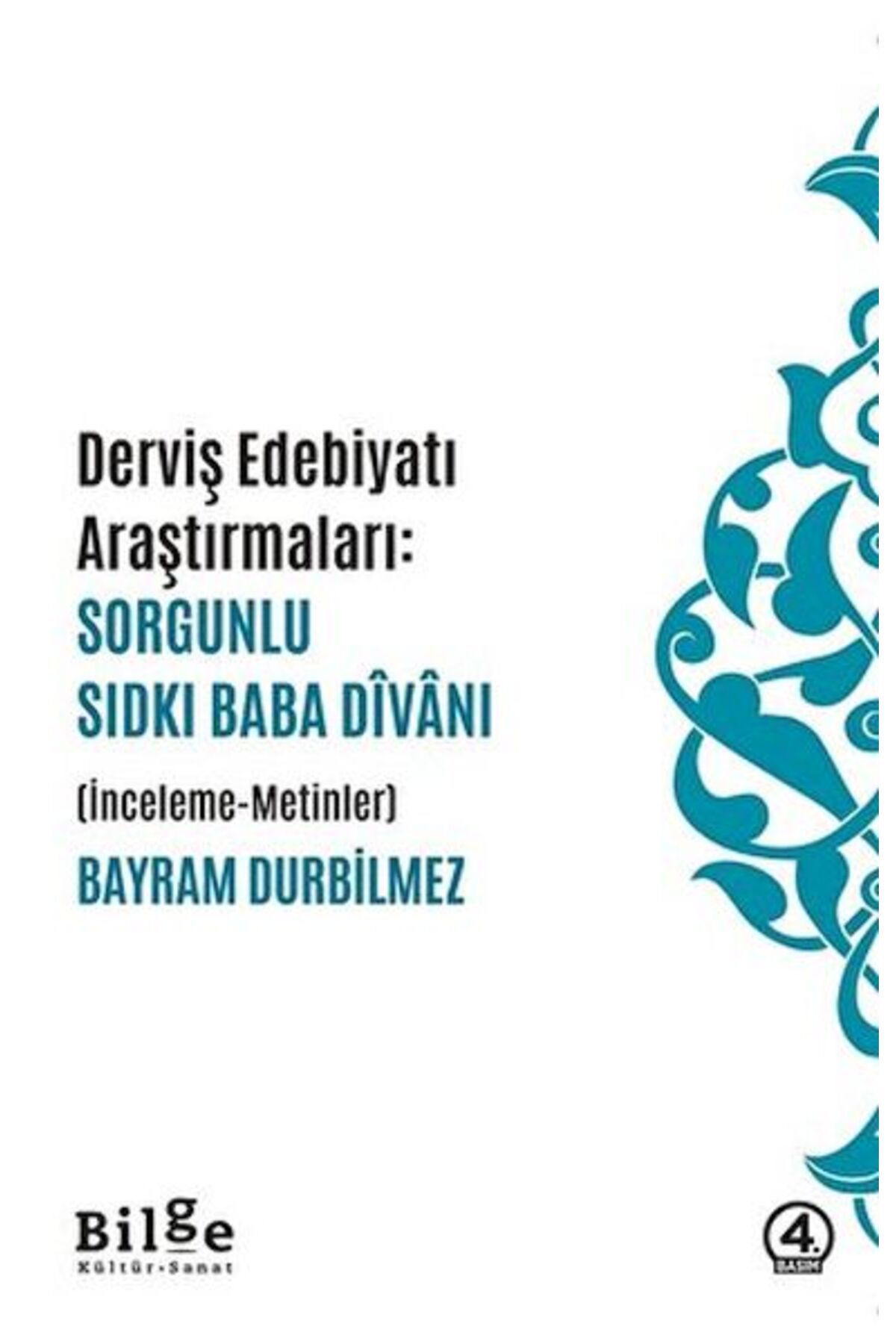 Bilge Kültür Sanat Dervis Edebiyatı Araştırmaları: Sorgunlu Sıdkı Baba Divanı