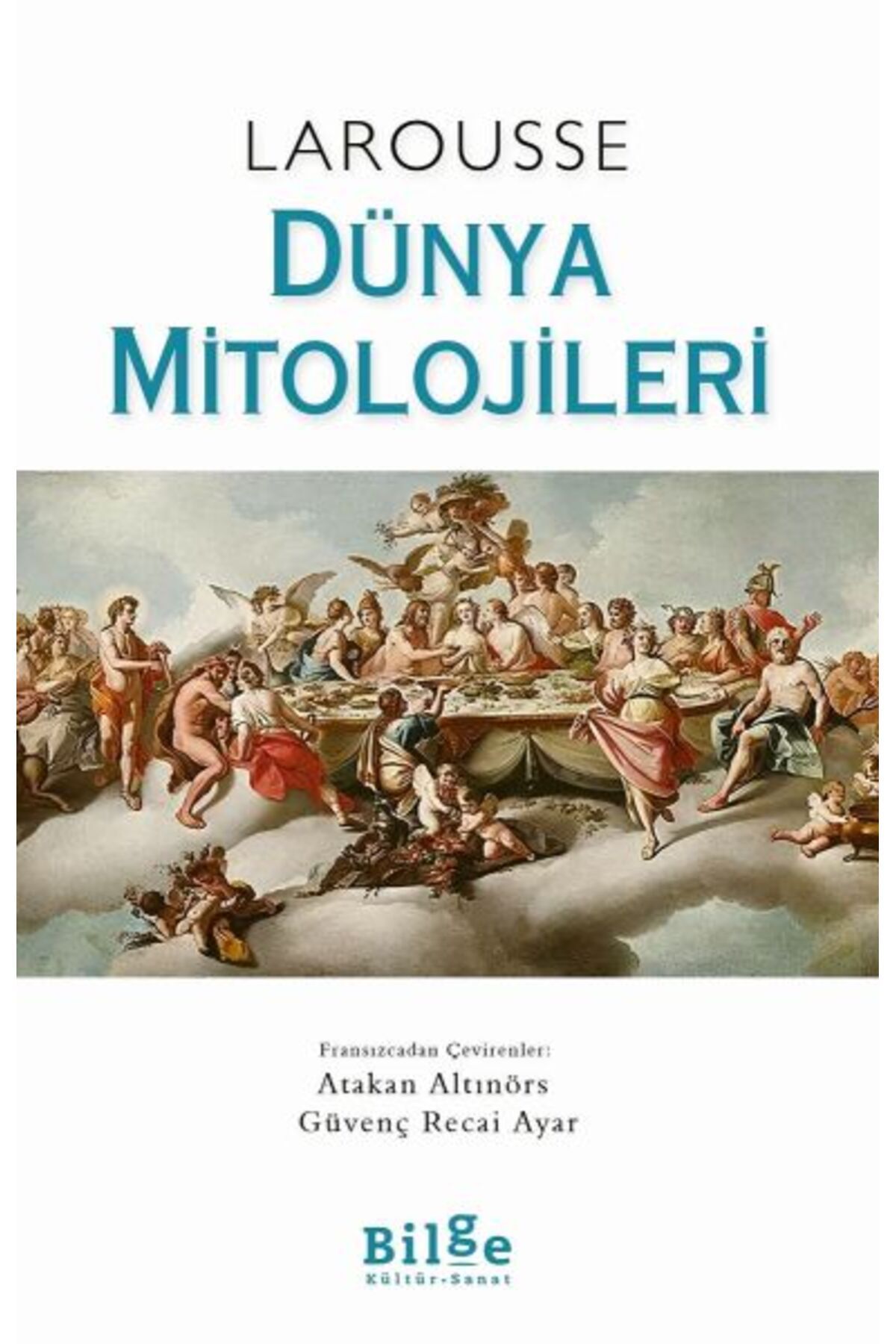 Bilge Kültür Sanat Larousse - Dünya Mitolojileri